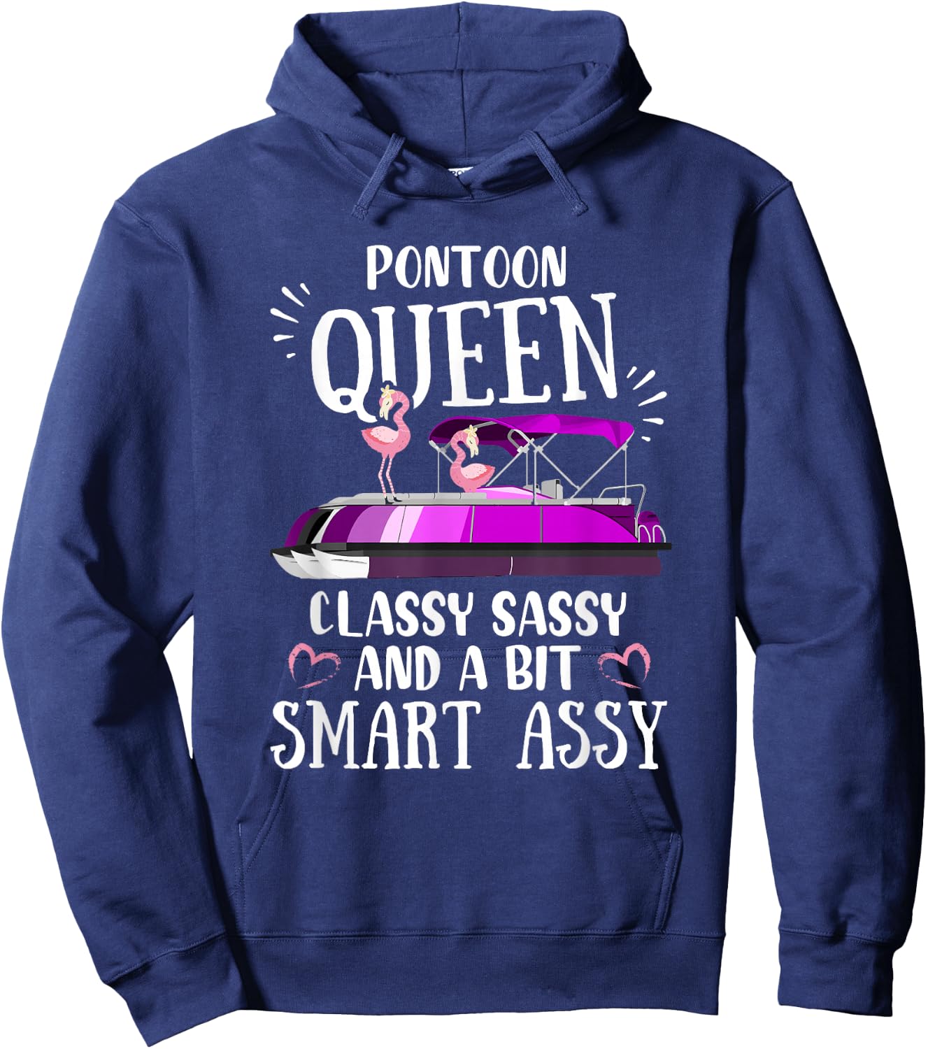 Pontoon Queen Classy Sassy and a Little Smart Assy Hoodie - Hoodie | Navy