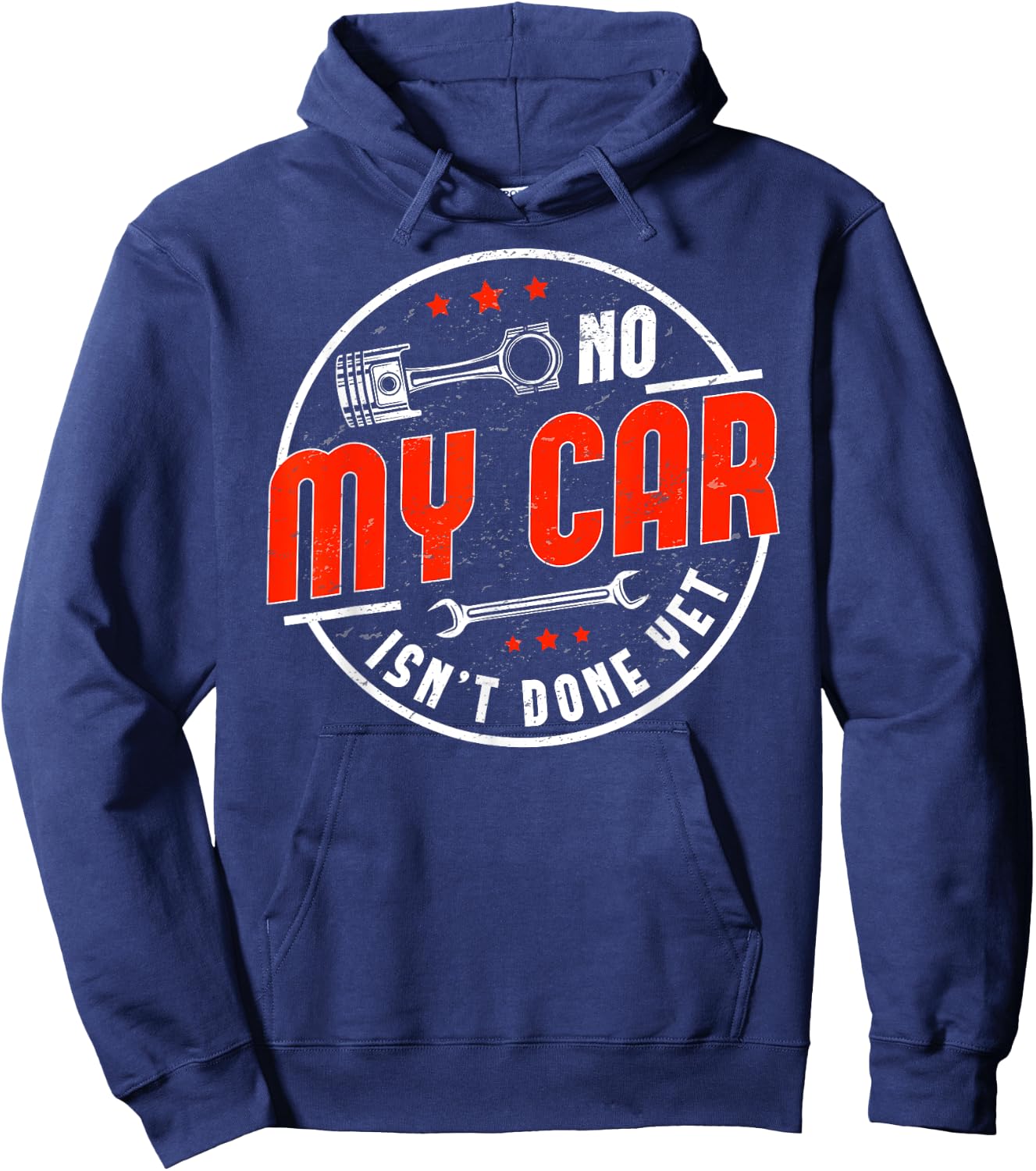 No, My Car Isn't Done Yet Funny Car Guy Car Tuning Garage Hoodie - Hoodie | Navy