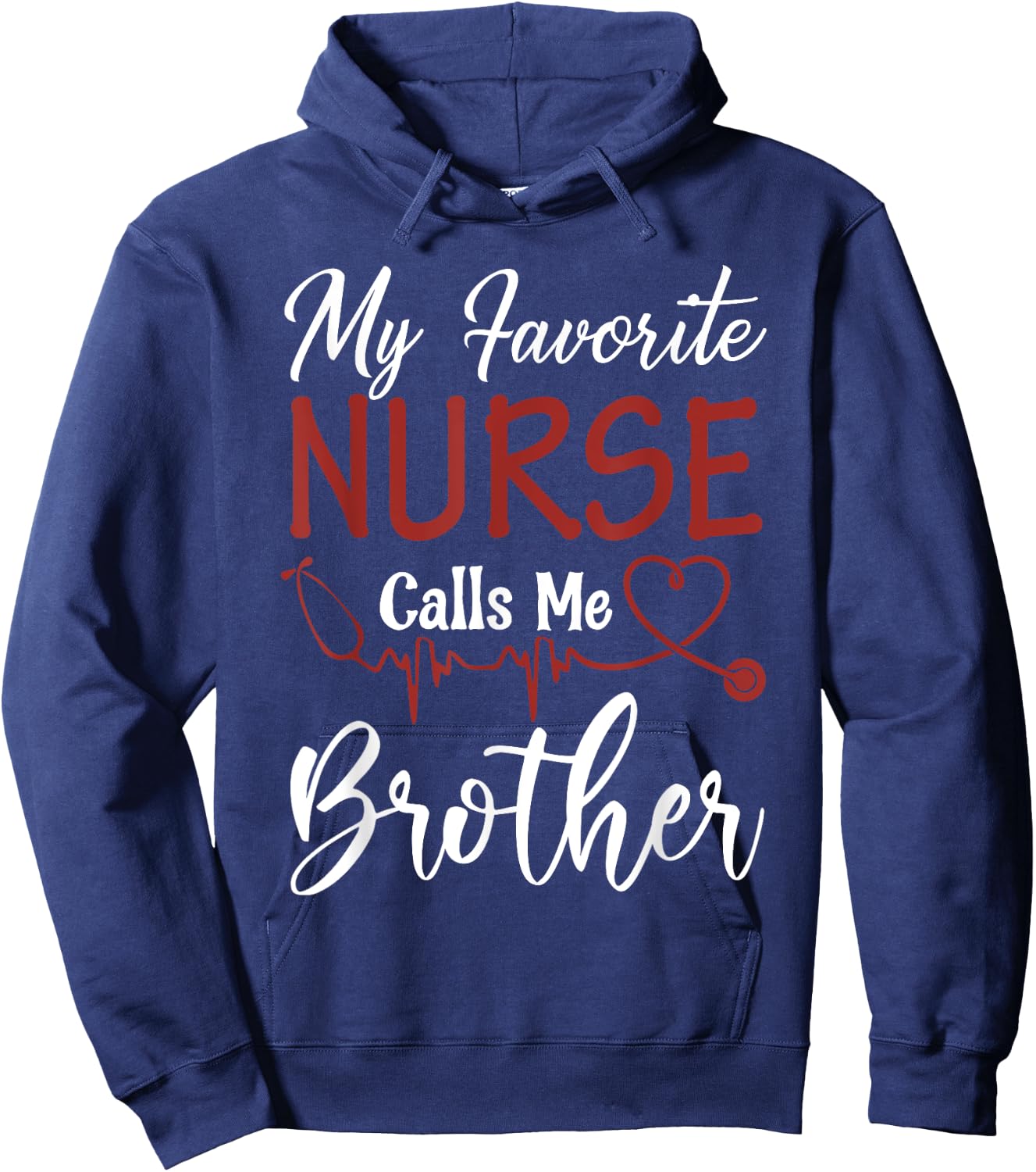 Nurse Gift My Favorite Nurse Calls Me Brother Hoodie - Hoodie | Navy