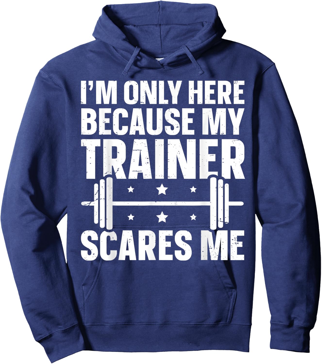 I'm Only Here Because My Trainer Scares Me Hoodie - Hoodie | Navy