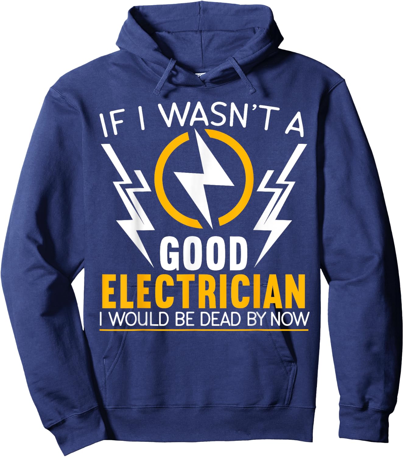 If I Wasn't A Good Electrician Electrical Engineer Gift Hoodie - Hoodie | Navy