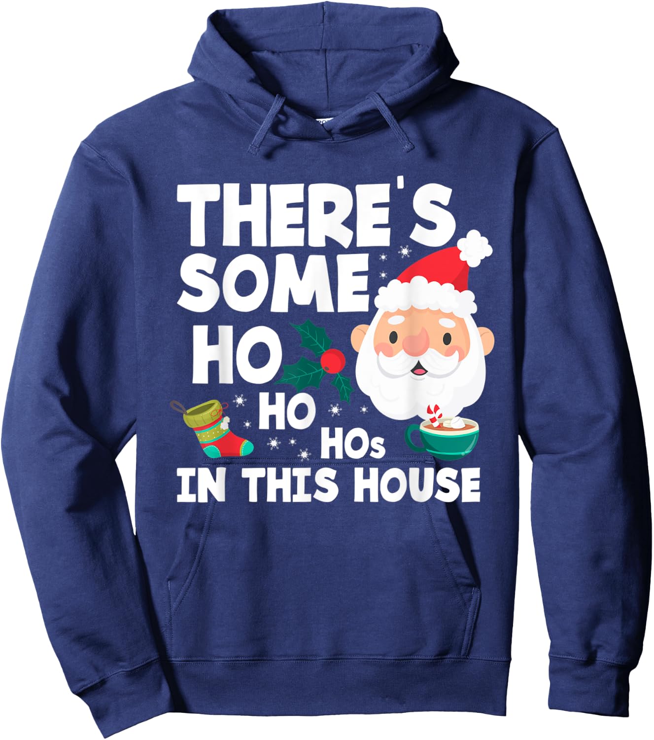 There´s Some Ho Ho Hos In This House Funny Christmas Hoodie - Hoodie | Navy