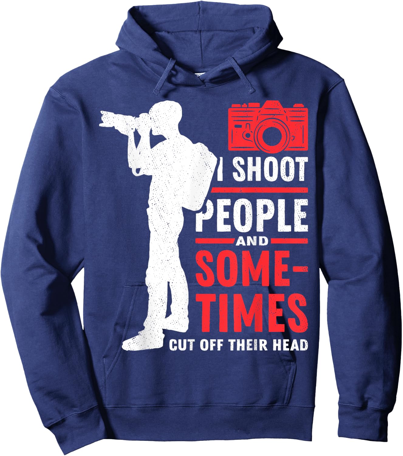 Photograph I shoot People Cut Off Photographer Photography Hoodie - Hoodie | Navy