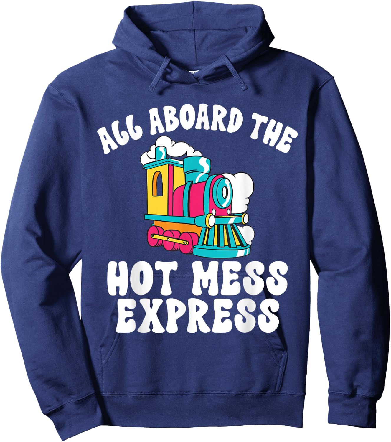 All Aboard The Hot Mess Express Steam Engine Conductor Train Hoodie - Hoodie | Navy