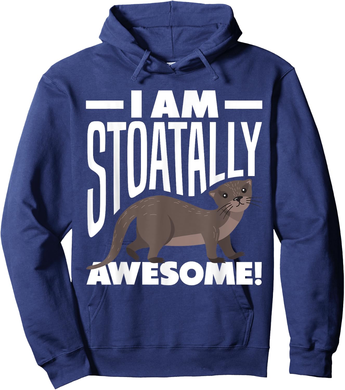 Stoat Short-Tailed Weasel Ermine I Am Stoatally Awesome Hoodie - Hoodie | Navy