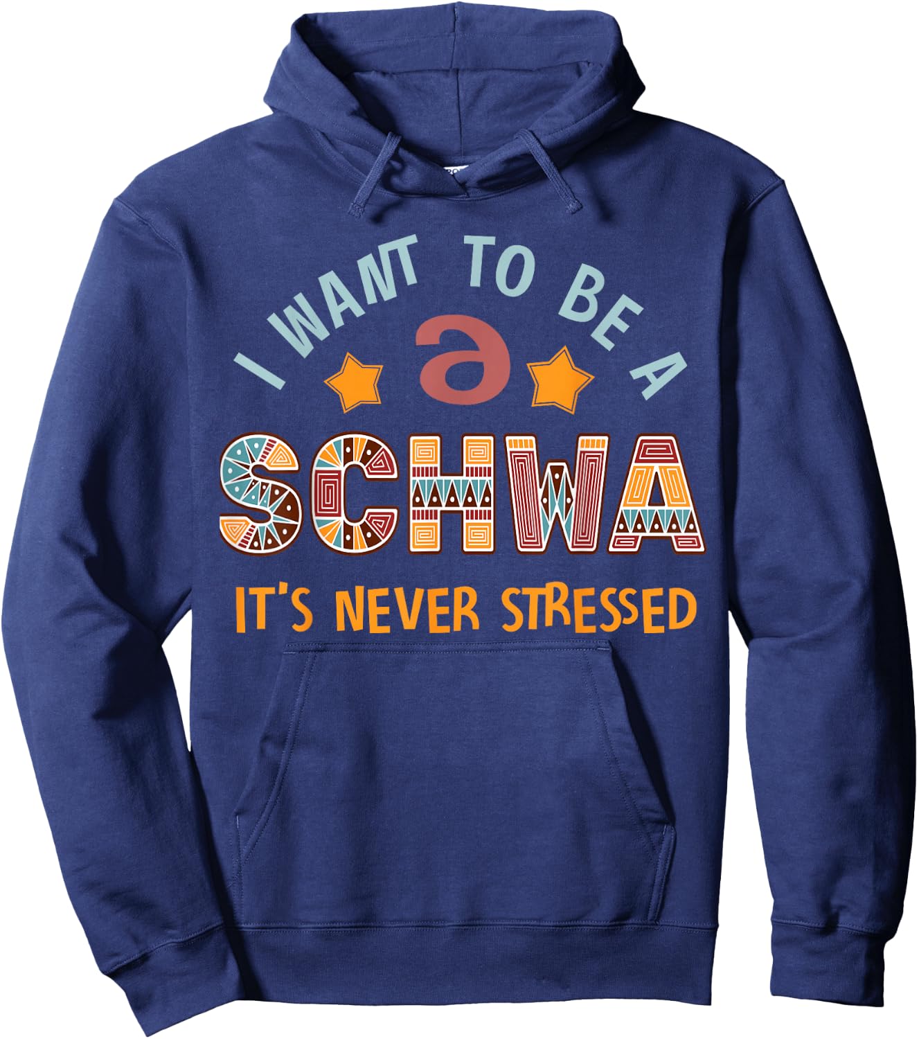 I Want To Be A Schwa Its Never Stressed Linguistics Spelling Hoodie - Hoodie | Navy