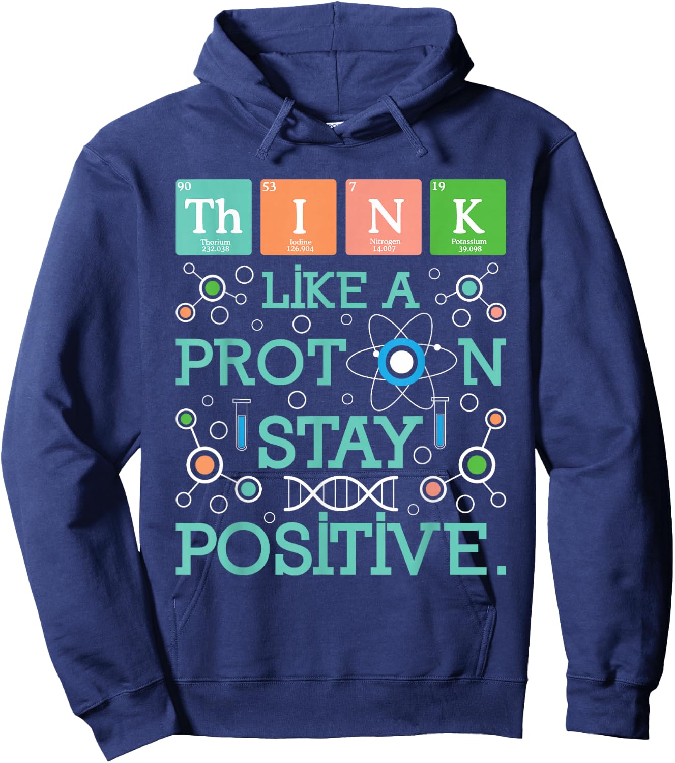 Think Like A Proton Stay Positive - Chemistry Humor Science Hoodie - Hoodie | Navy