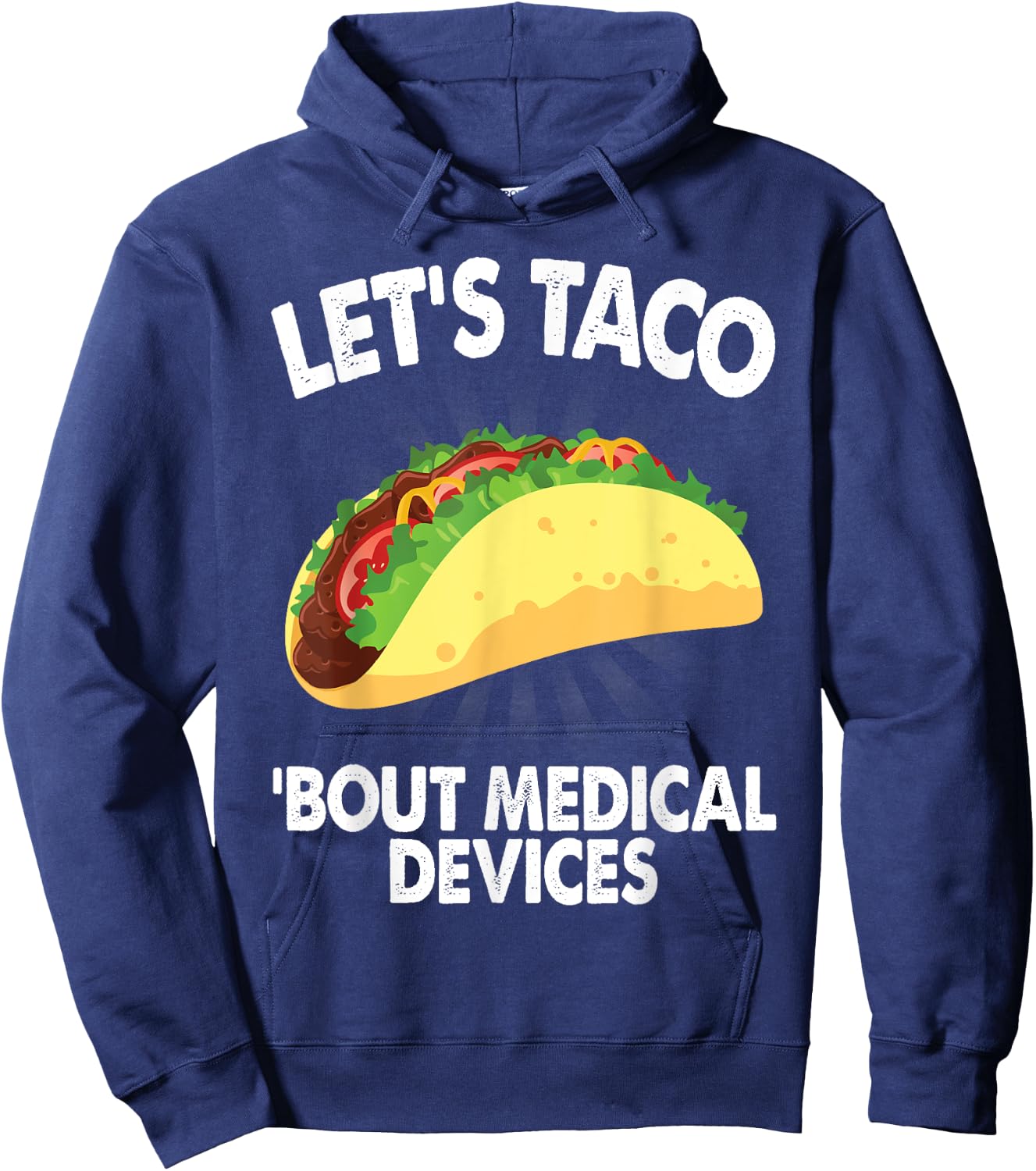 Let's Taco Bout Medical Devices Funny Medical Sales Gift Hoodie - Hoodie | Navy