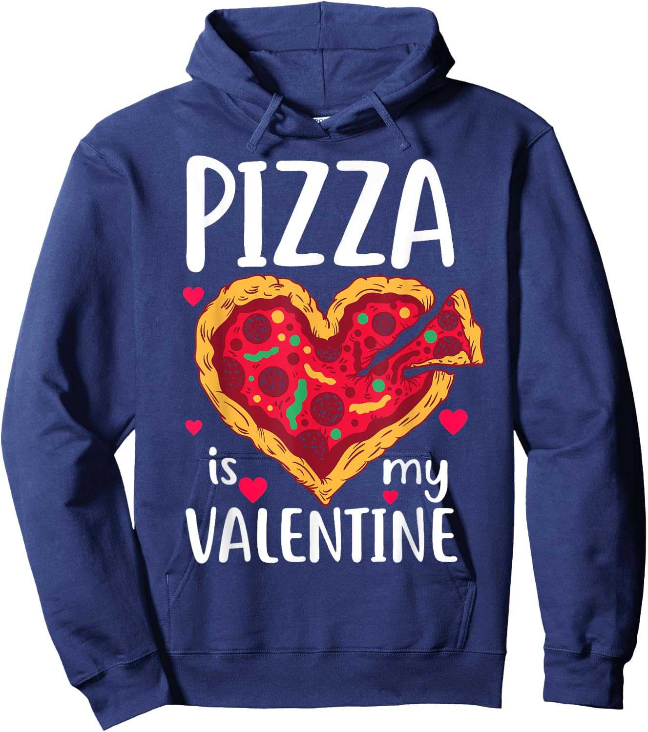 Pizza Is My Valentine Funny Valentine's Day Gift Hoodie - Hoodie | Navy