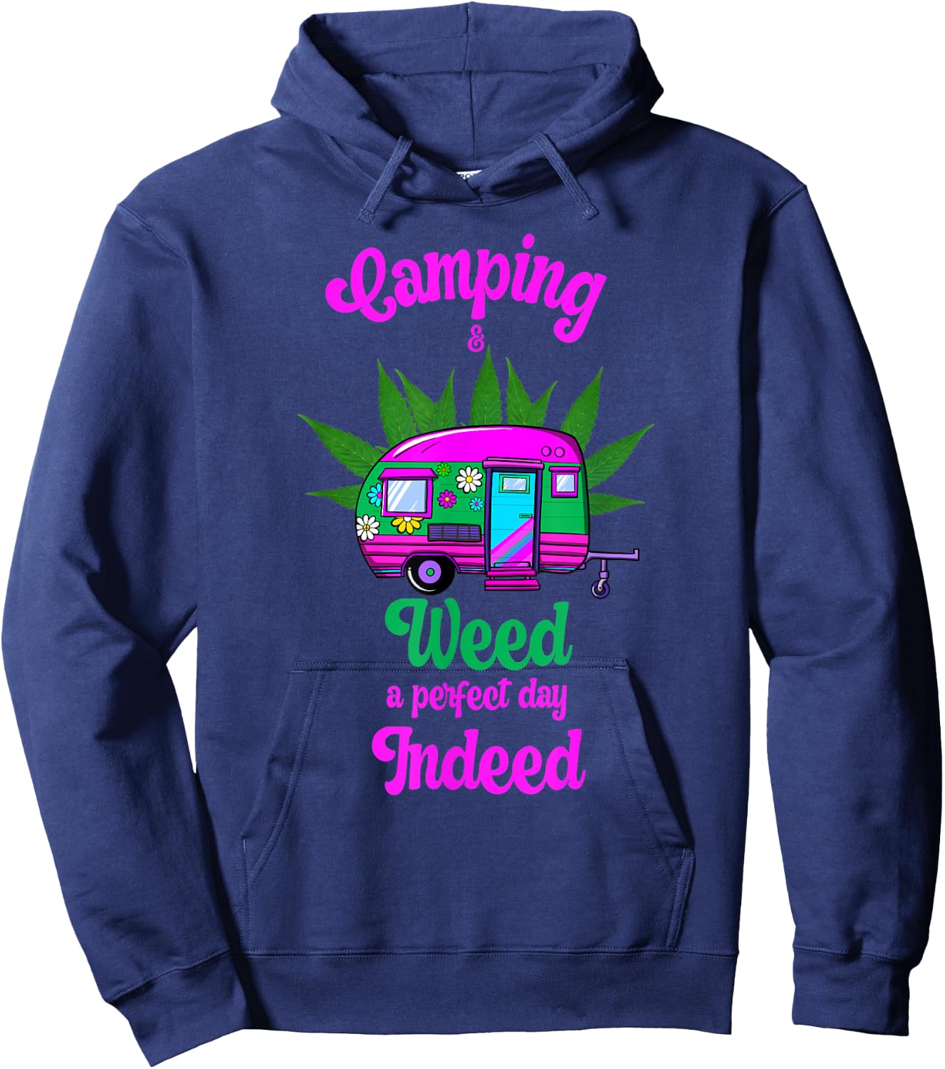 Camping And Weed A Perfect Day Indeed Marijuana Camping Hoodie - Hoodie | Navy