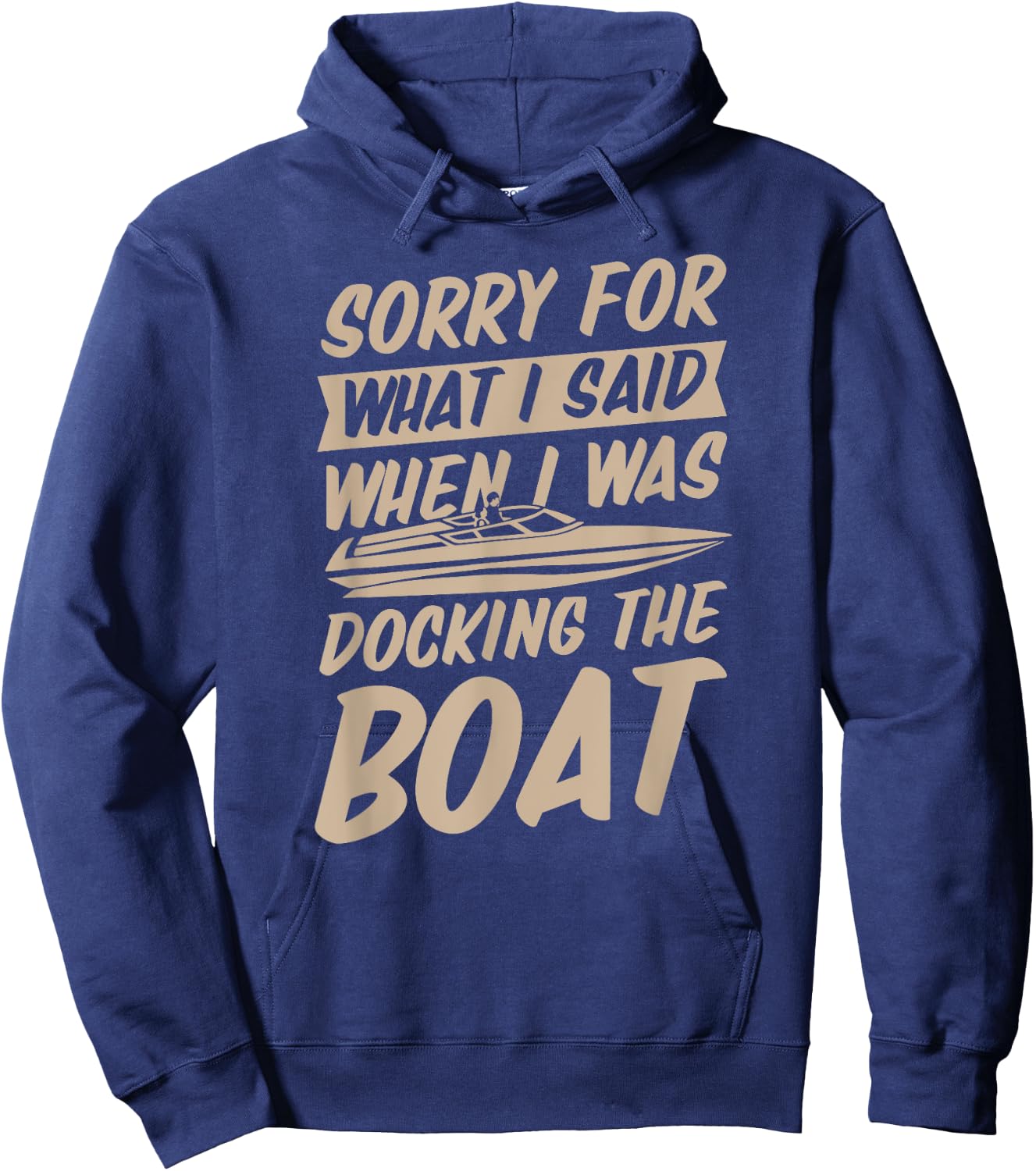 Sorry For What I Said When I Was Docking the Boat Hoodie - Hoodie | Navy