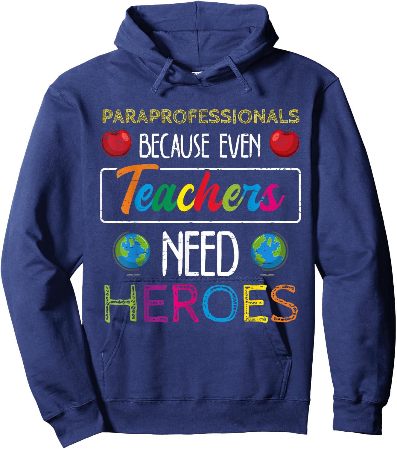 Paraprofessionals Because Even Teachers Need Heroes School Hoodie - Hoodie | Navy