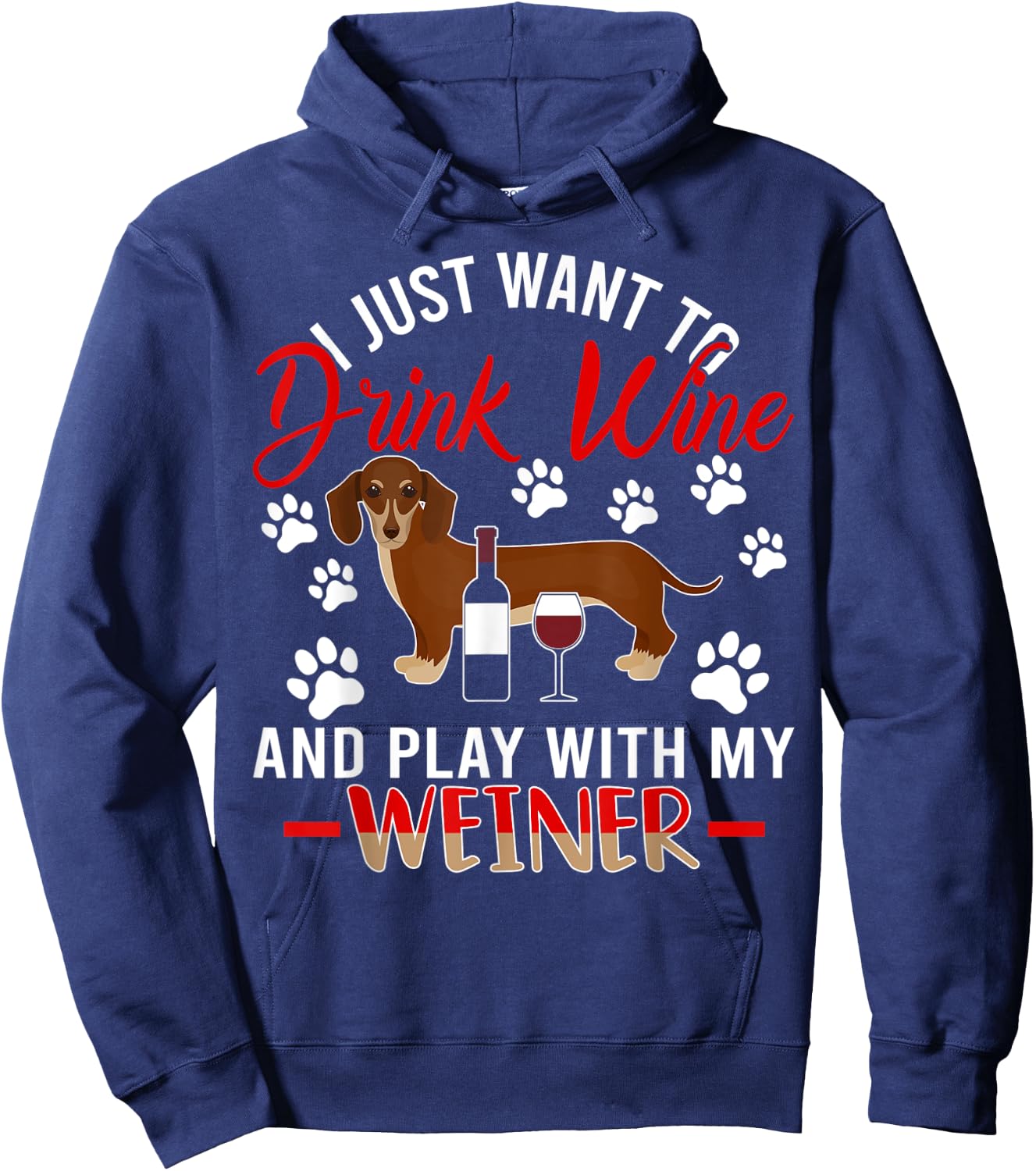 I Just Want To Drink Wine And Play With My Weiner Dog Hoodie - Hoodie | Navy