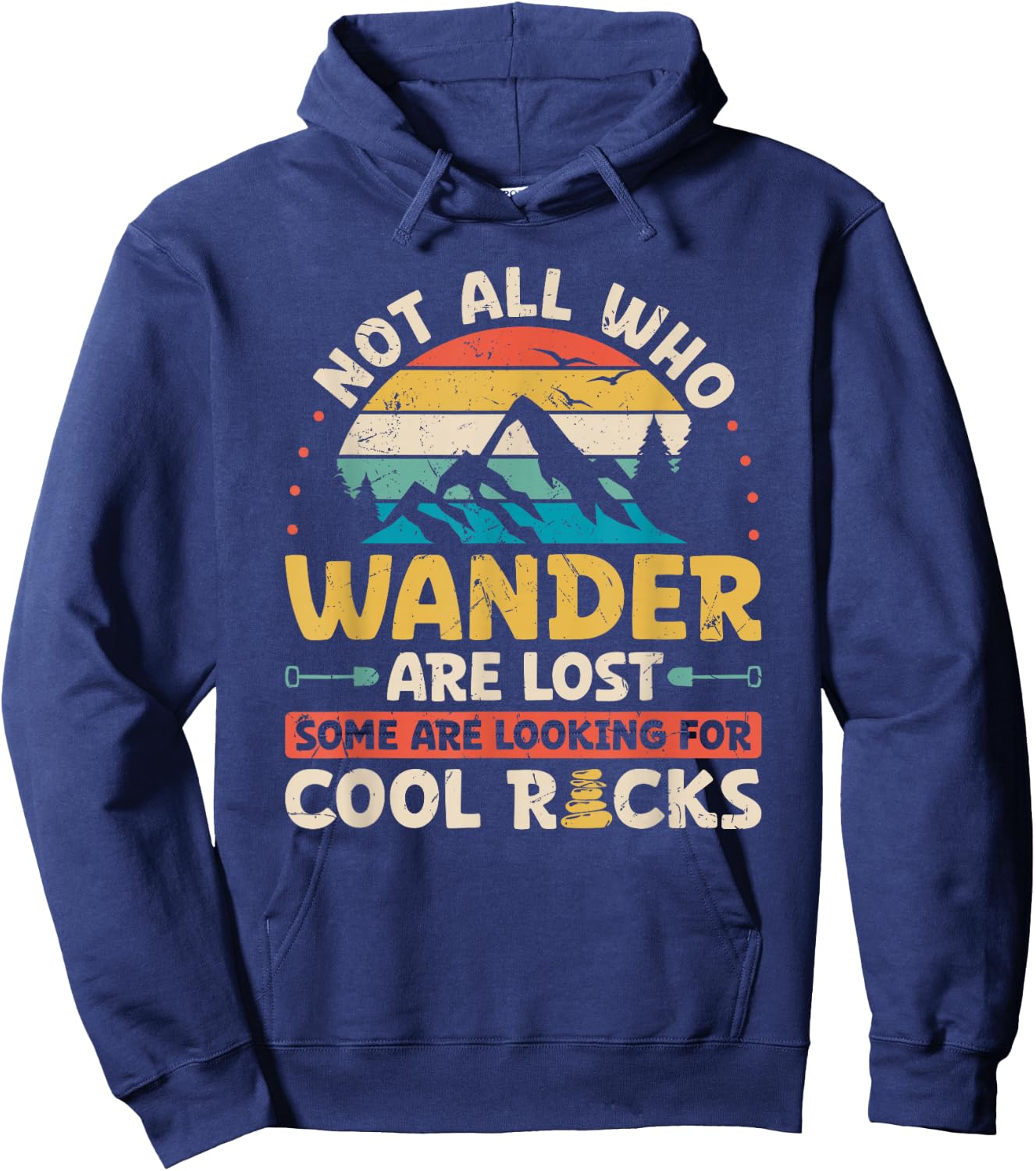 Not All Who Wander are Lost Some are Looking for Cool Rocks Hoodie - Hoodie | Navy