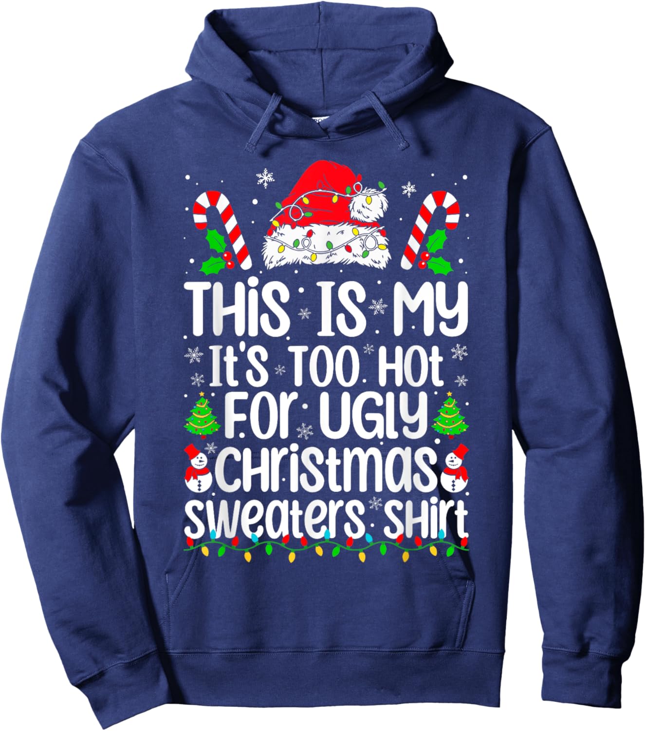 This Is My It's Too Hot For Ugly Christmas Sweaters Xmas Pjs Hoodie - Hoodie | Navy