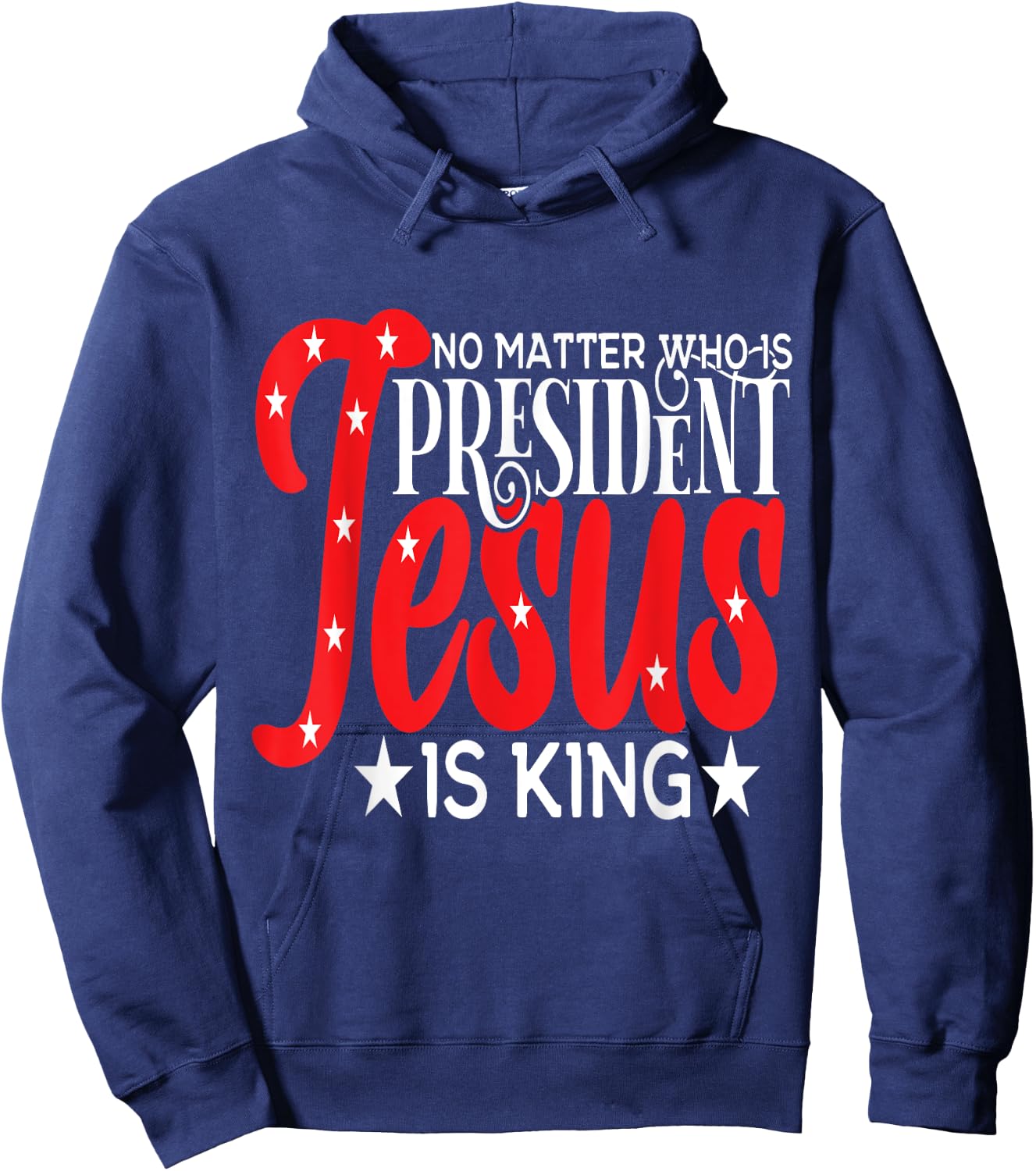 Go Vote No Matter Who is President Jesus is King Hoodie - Hoodie | Navy
