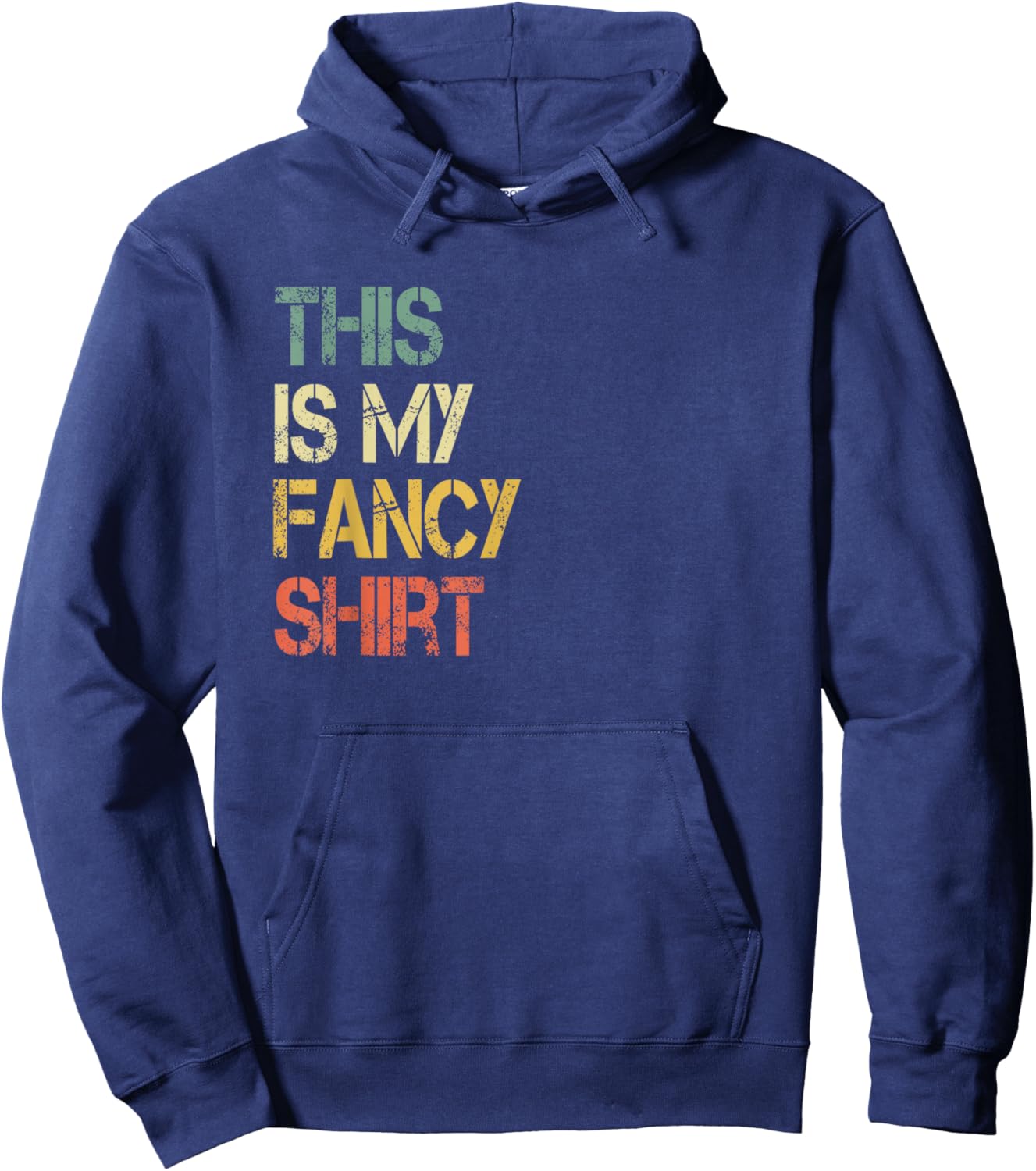 Funny This is My Fancy Shirt Sarcastic Saying Joke Fun Lovin Hoodie - Hoodie | Navy
