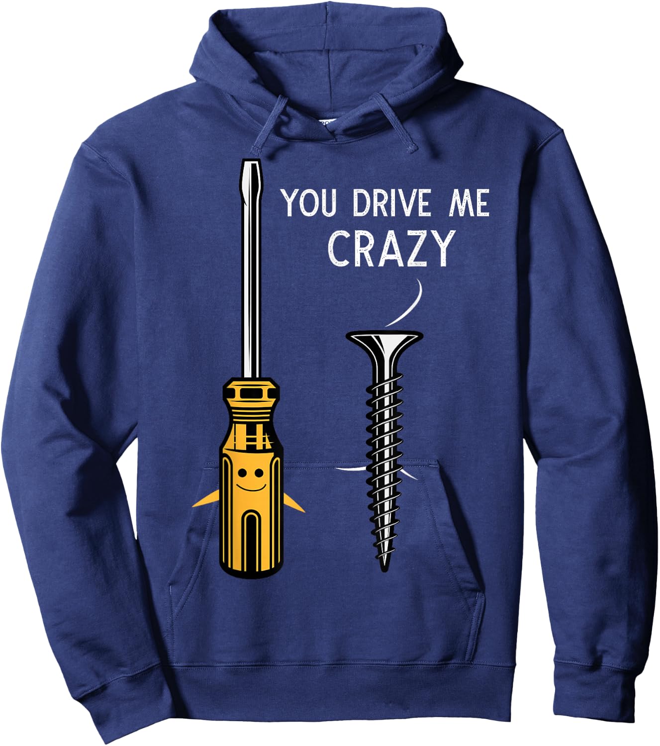 You drive me crazy Men Saying Dirty Funny Quote handcraft Hoodie - Hoodie | Navy