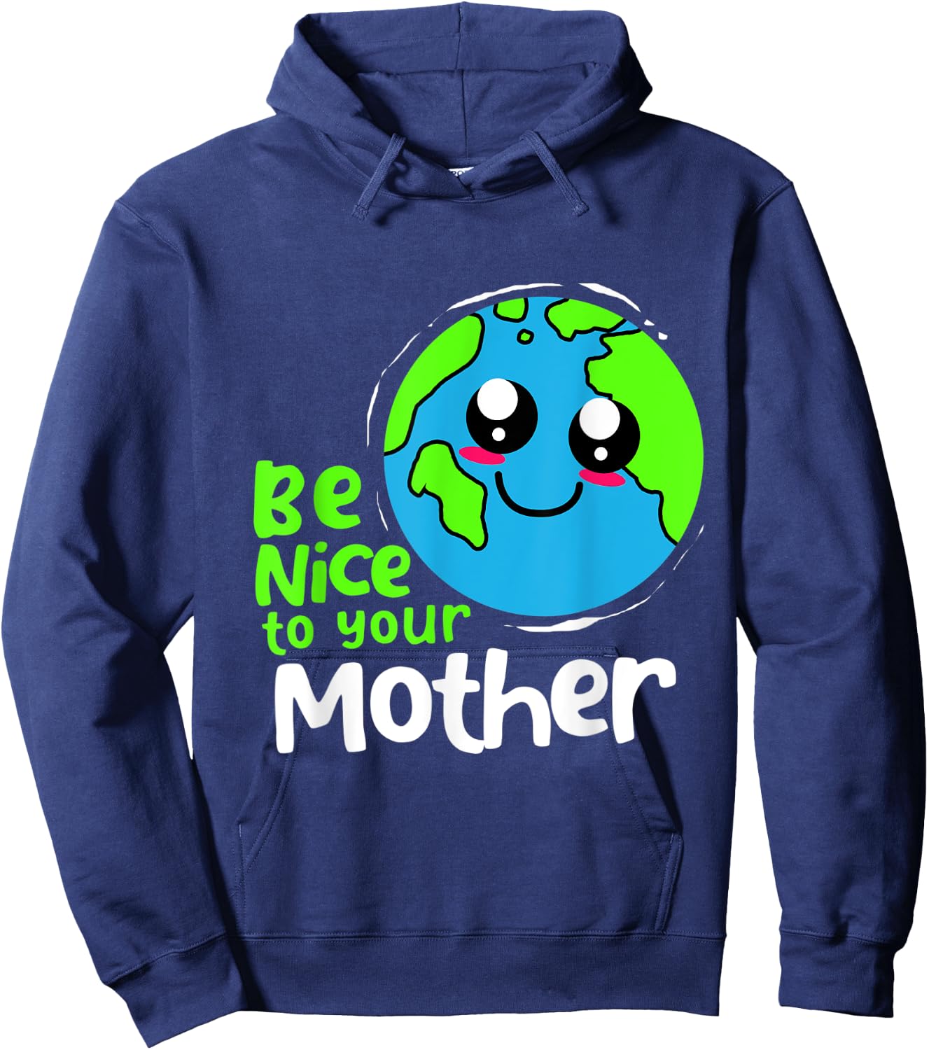 Be Nice To Your Mother Earth Day Hoodie - Hoodie | Navy