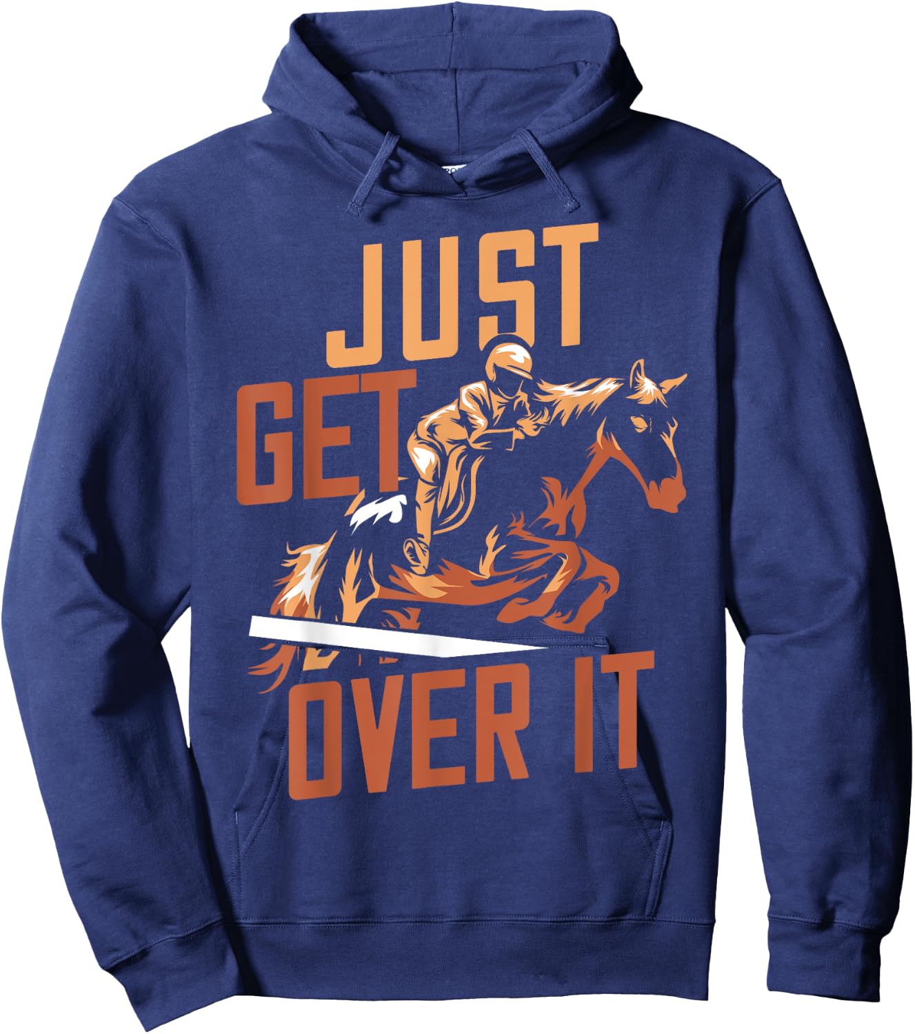 Just Get Over It Horse Design Riding Equestrian Jumping Show Hoodie - Hoodie | Navy