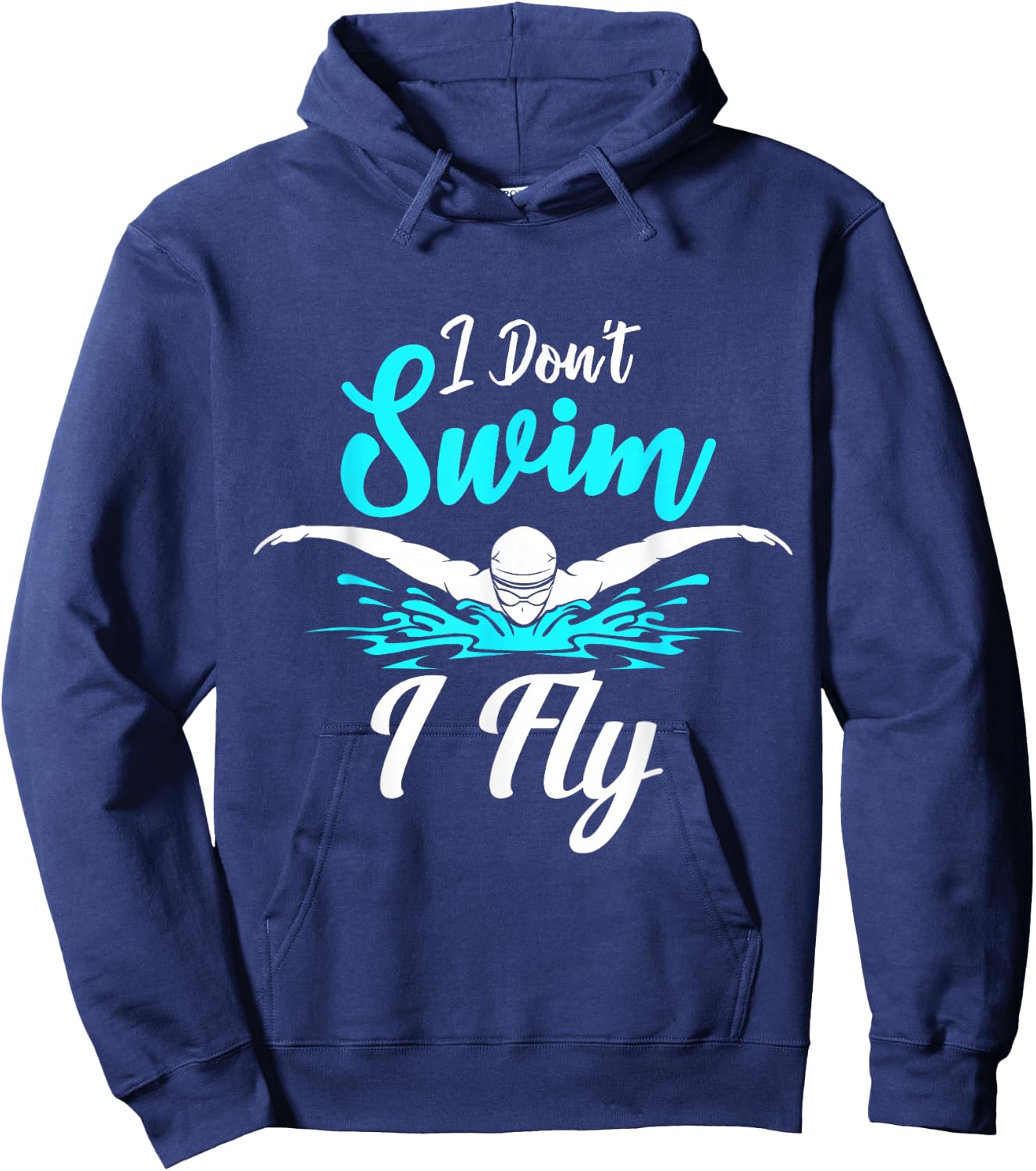 I Don't Swim I Fly Swimmer Butterfly Swimming Swim Trainer Hoodie - Hoodie | Navy