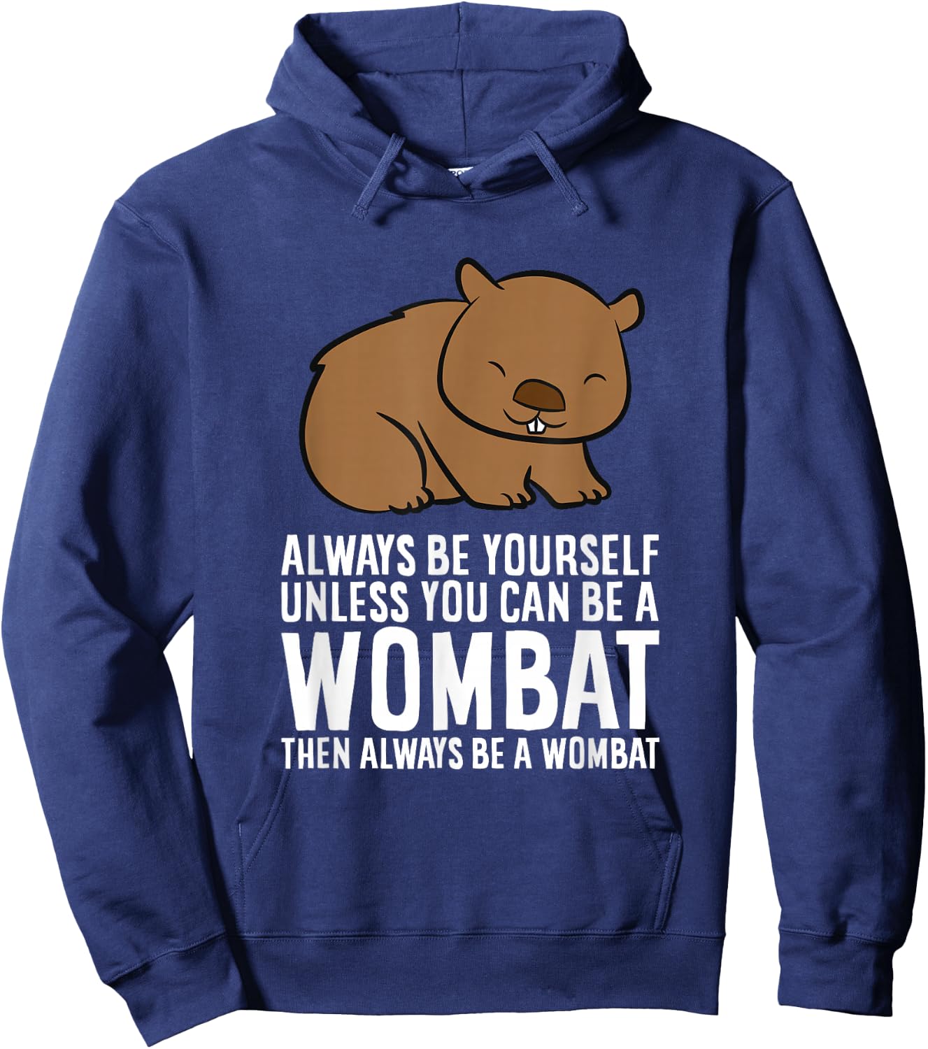 Wombat Costume Always Be Yourself Unless You Can Be A Wombat Small Hoodie - Hoodie | Navy