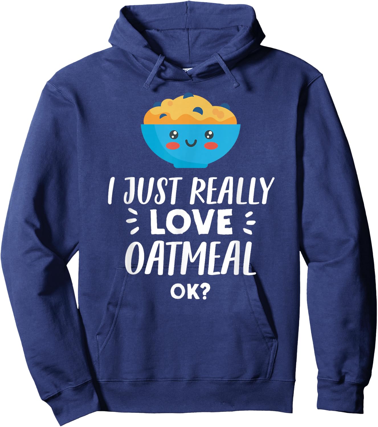 Funny Oatmeal Lover Design I Just Really Love Oatmeal Hoodie - Hoodie | Navy