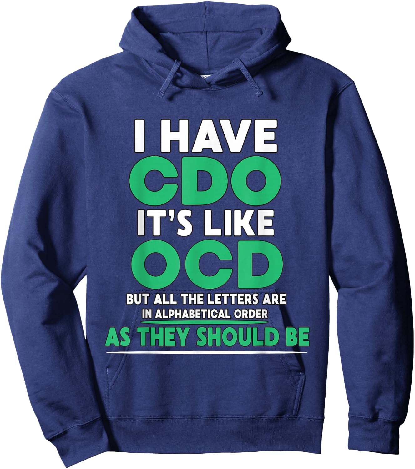 I Have CDO It's Like OCD But Letters are in Order Hoodie - Hoodie | Navy