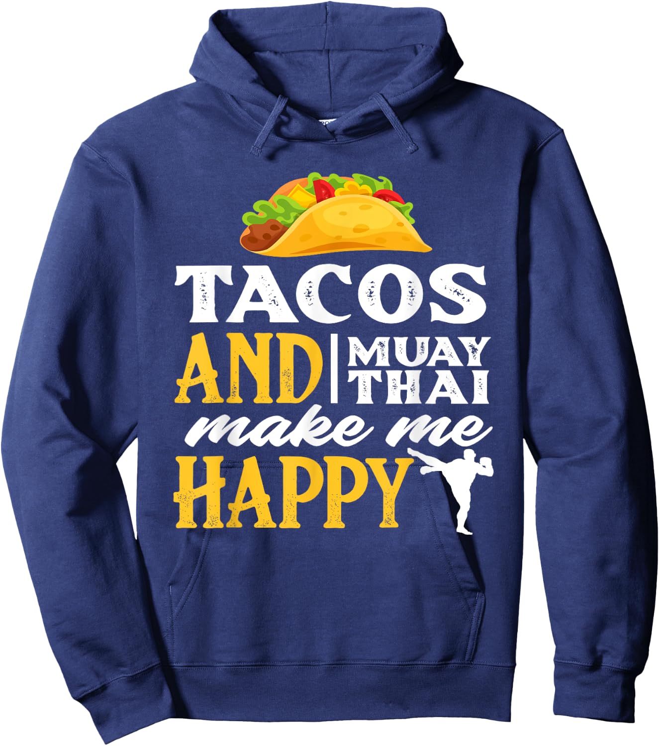 Tacos And Muay Thai Make Me Happy - Funny Fighter Gift Hoodie - Hoodie | Navy