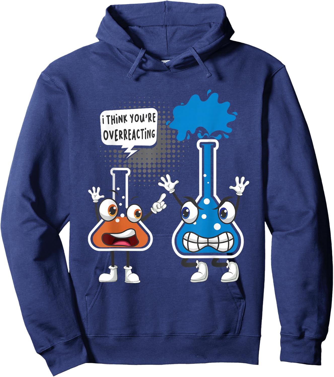 You're Overreacting - Funny Chemistry Humor Science Teacher Hoodie - Hoodie | Navy