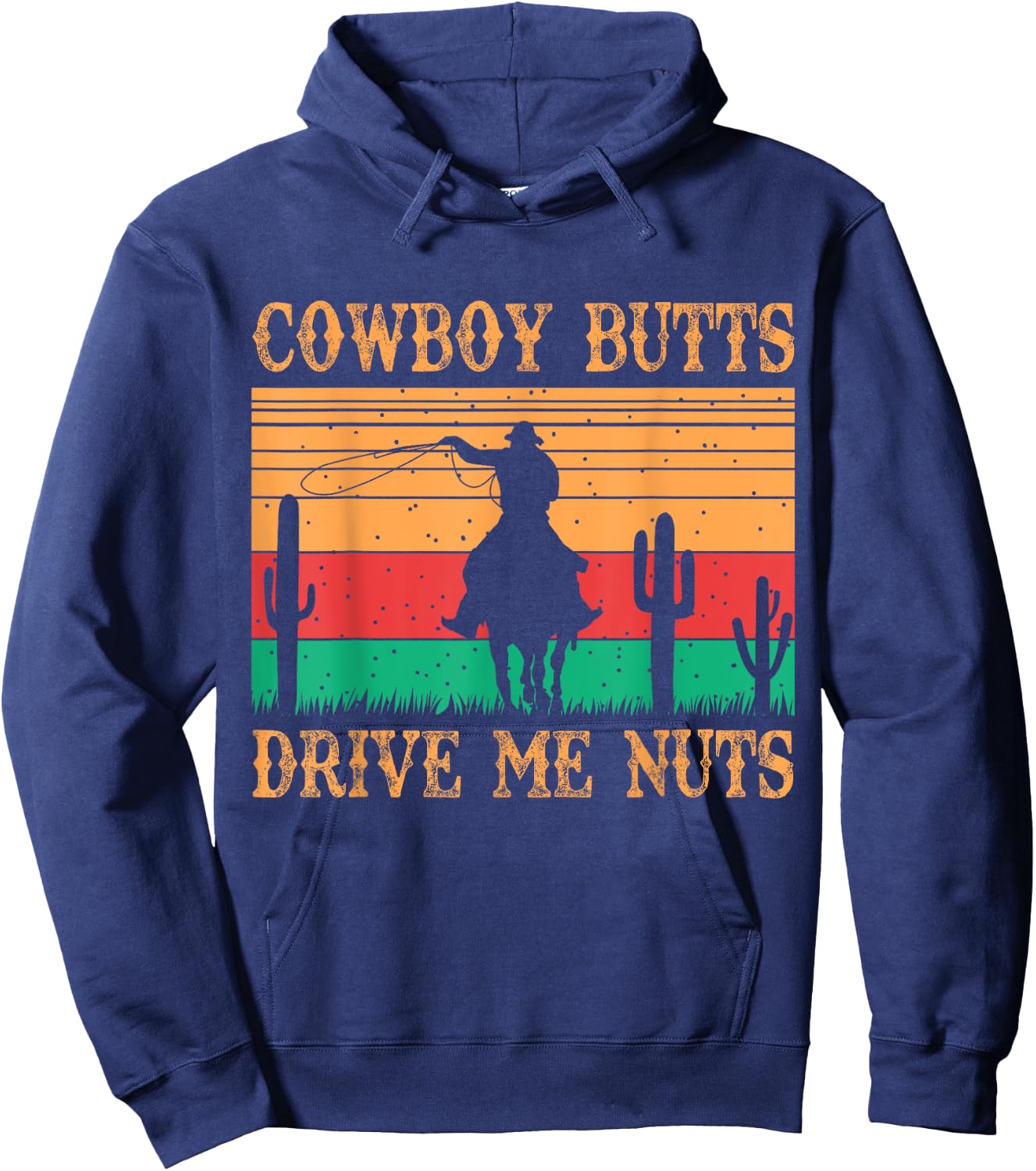 Cowboy Butts Drive Me Nuts Retro Funny Sexy Cowboys Memes Hoodie - Hoodie | Navy