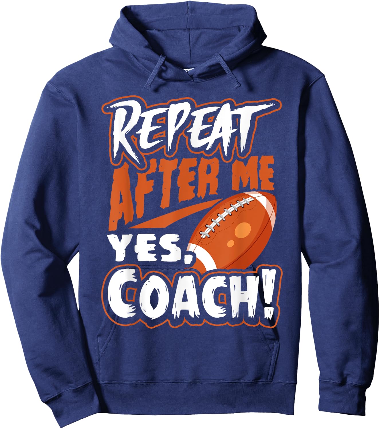 Repeat After Me Yes Coach Funny American Football Gift Hoodie - Hoodie | Navy