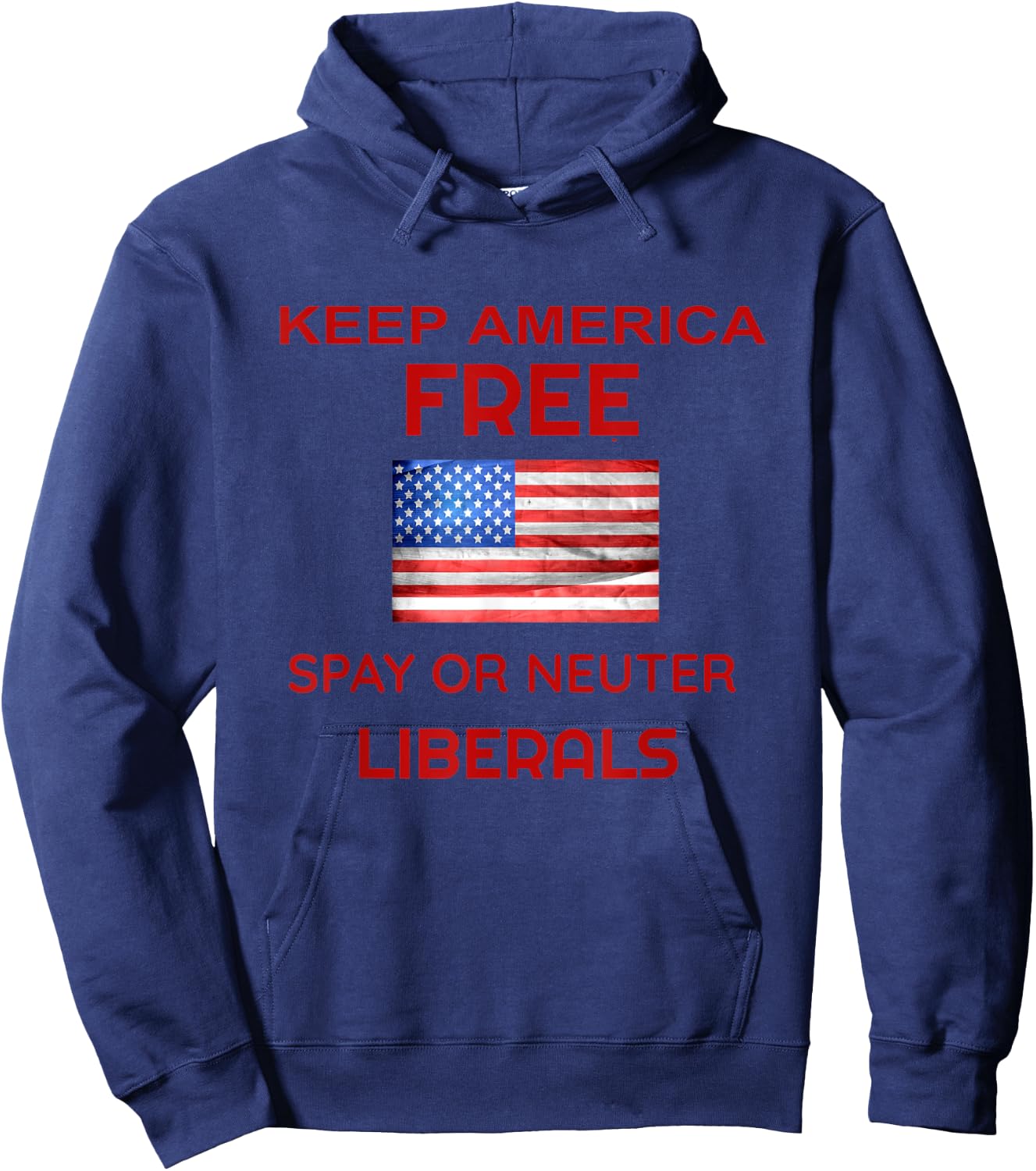 Keep America Free Spay or Neuter Liberals Hoodie - Hoodie | Navy