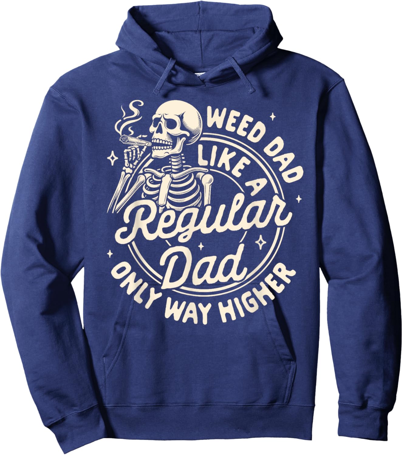 Cannabis Stoned Weed Dad Like A Regular Dad Only Way Higher Hoodie - Hoodie | Navy