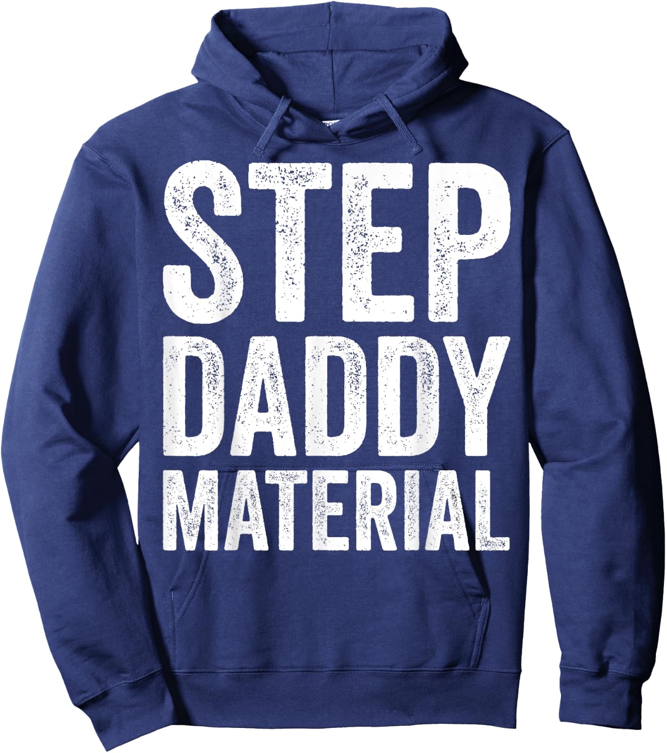 Step Daddy Material Humorous Stepdad Joke Parenting Hoodie - Hoodie | Navy