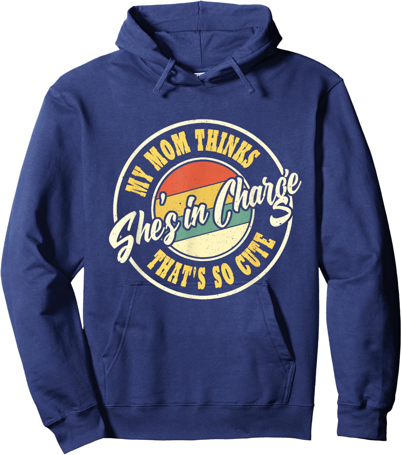 My Mom Thinks She's In Charge That's So Cute Funny Retro Hoodie - Hoodie | Navy