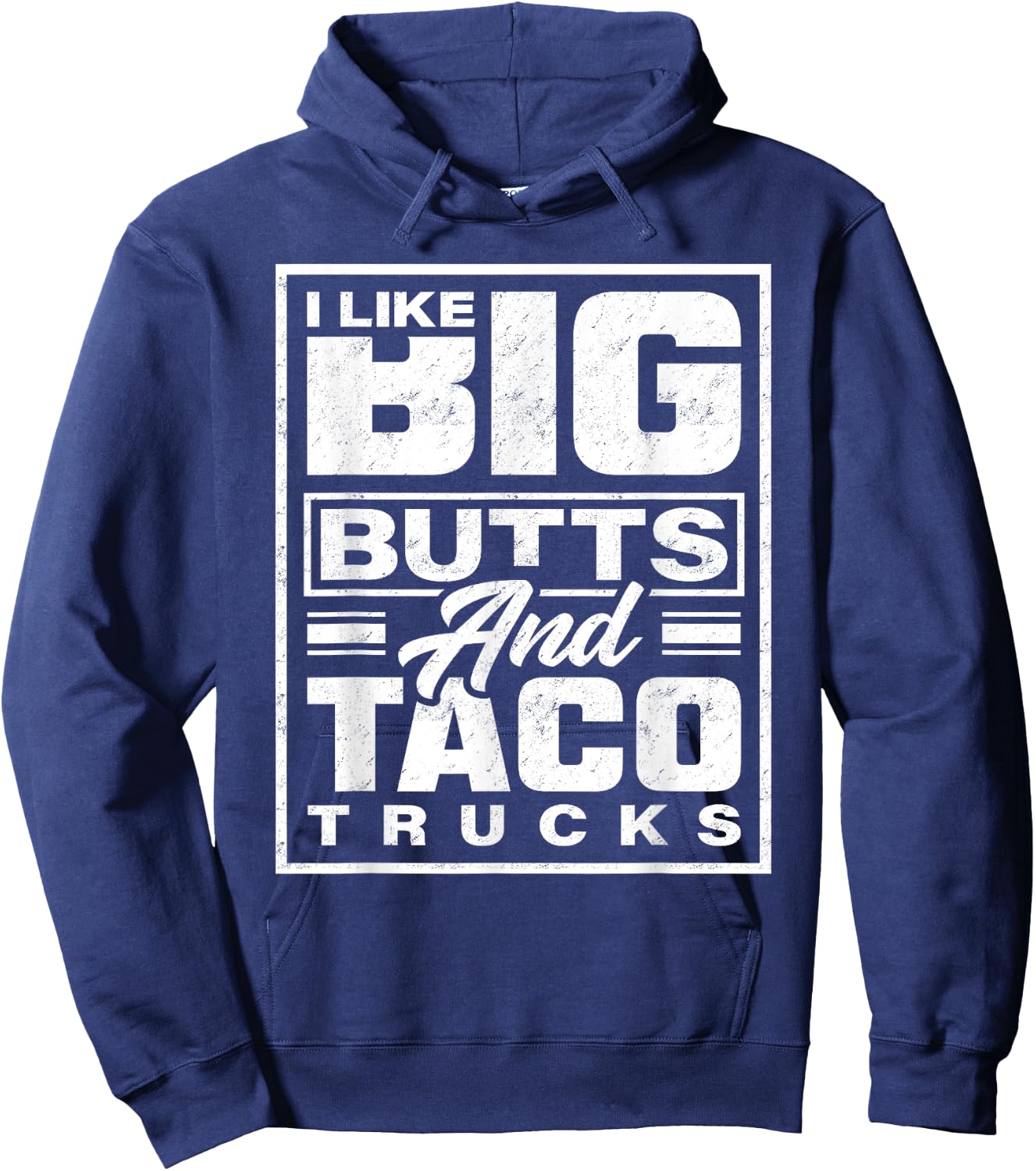 I Like Big Butts And Taco Trucks - Funny Hoodie - Hoodie | Navy