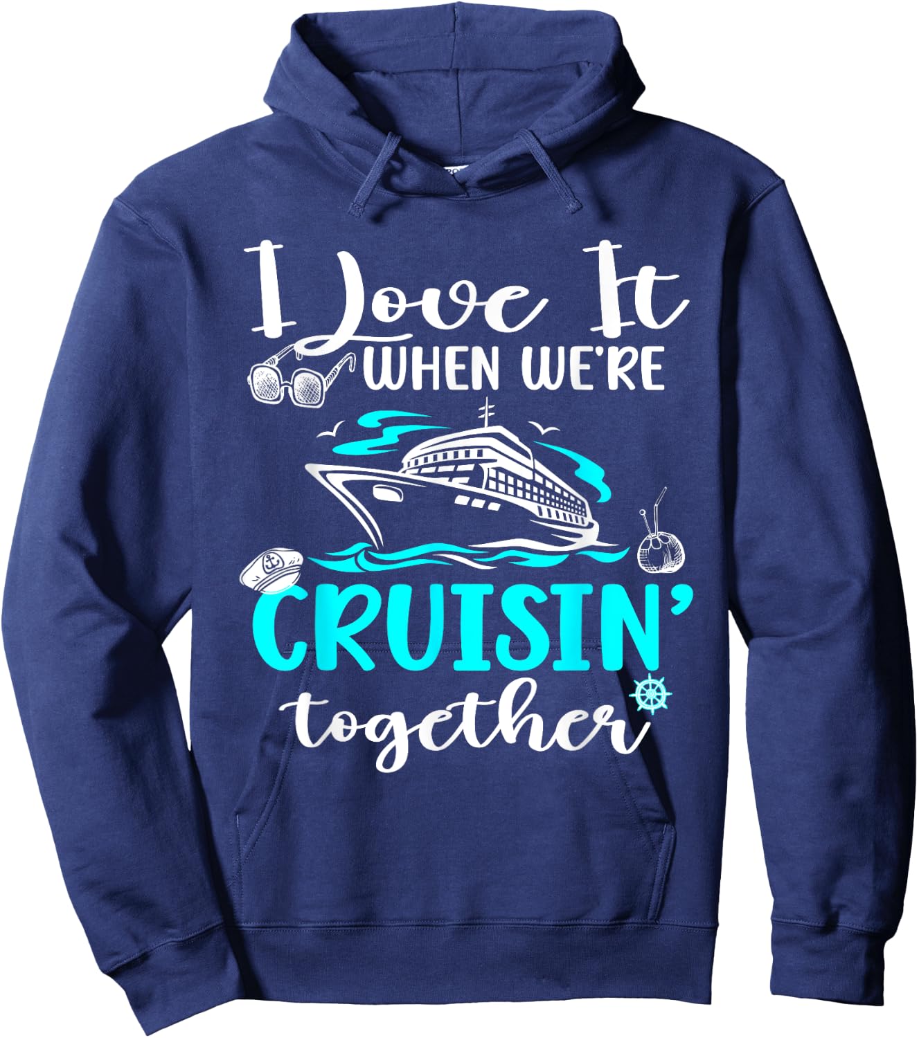 Family Cruise 2024 I Love It When We're Cruisin' Together Hoodie - Hoodie | Navy
