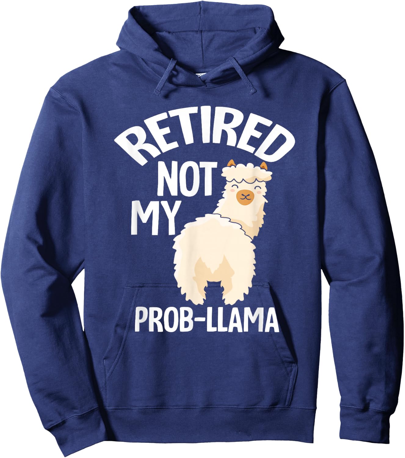 Retired Not My Prob Llama - Funny Retirement Hoodie - Hoodie | Navy