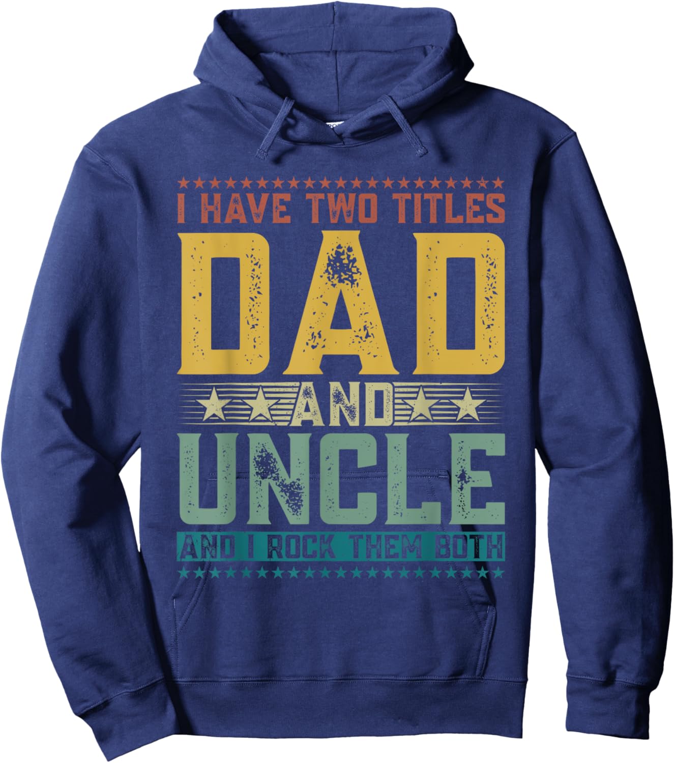 I Have Two Titles Dad And Uncle Funny Father's Day Hoodie - Hoodie | Navy