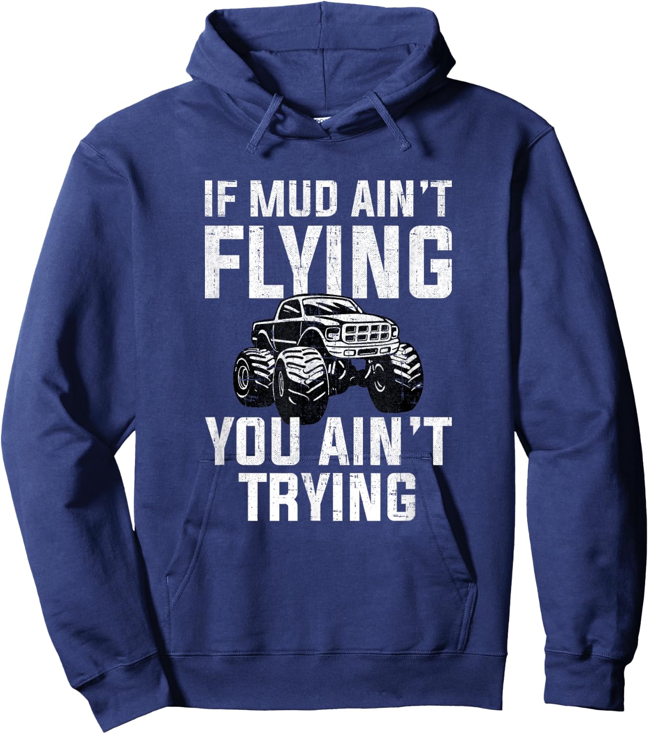 If Mud Ain't Flying You Ain't Trying, mud truck mudding Hoodie - Hoodie | Navy