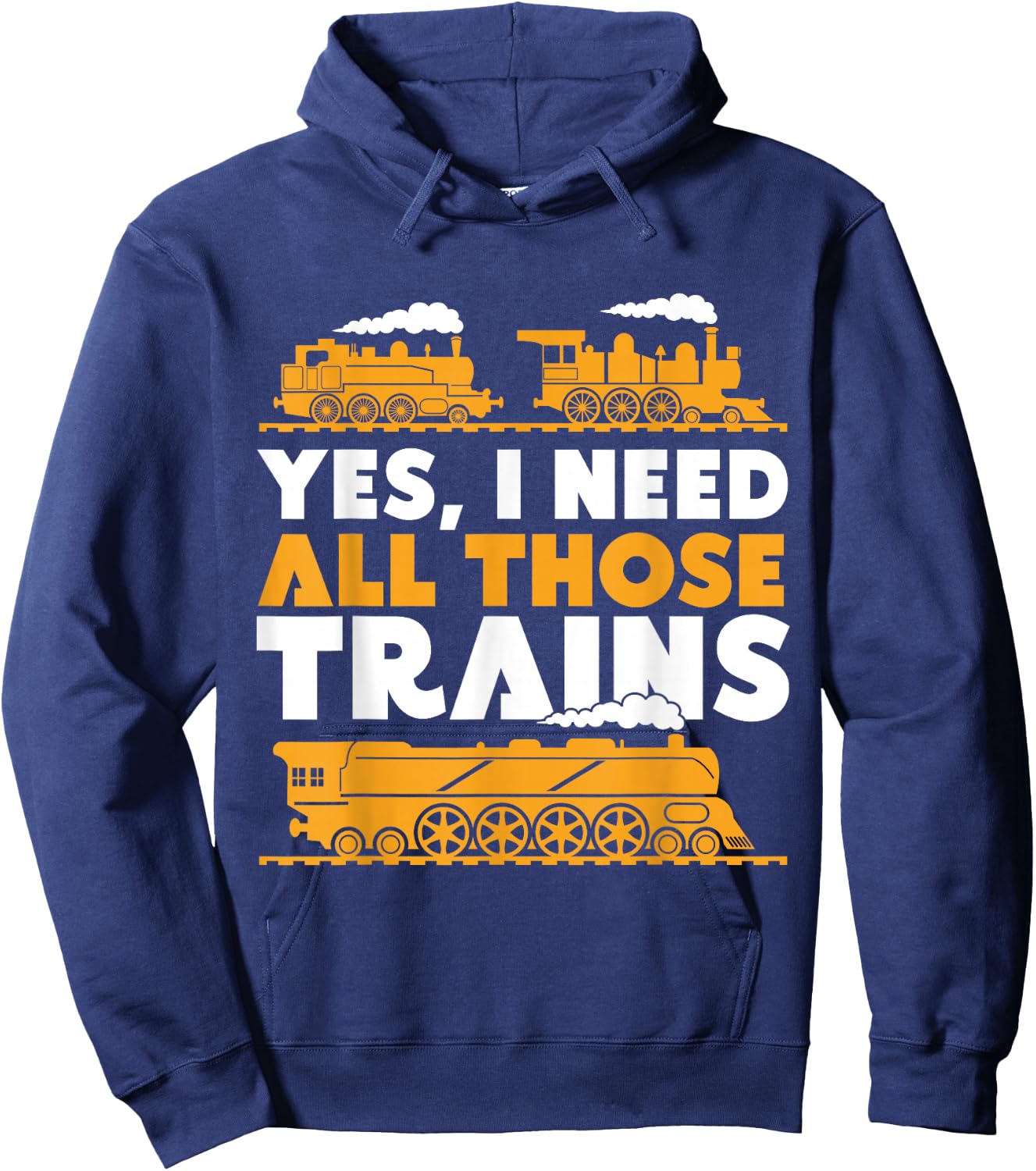 Yes, I Need All Those Trains Model Railroad Train Railroad Hoodie - Hoodie | Navy