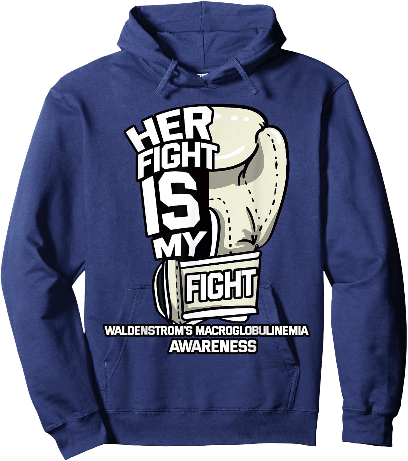Her Fight Is My Fight Waldenstrom's Macroglobulinemia Hoodie - Hoodie | Navy