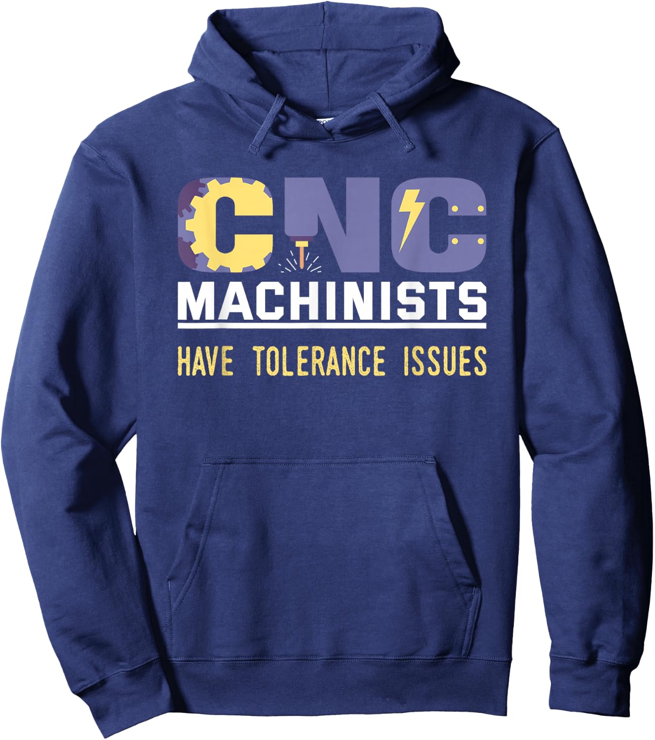 Funny Cnc Machinists Have Tolerance Issues | Operator Gift Hoodie - Hoodie | Navy