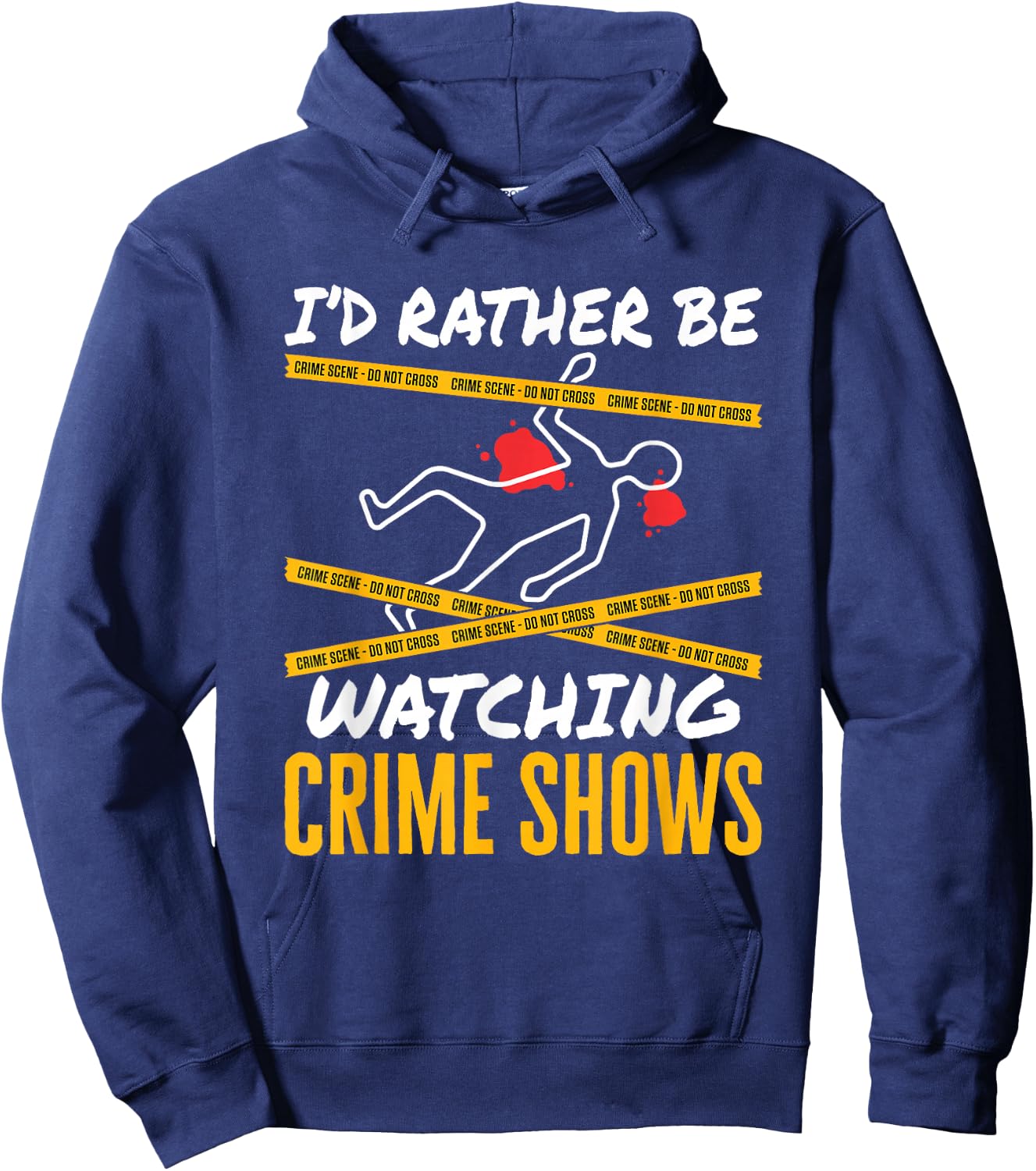 I'd Rather Be Watching Crime Shows Serial Killer Murder Hoodie - Hoodie | Navy
