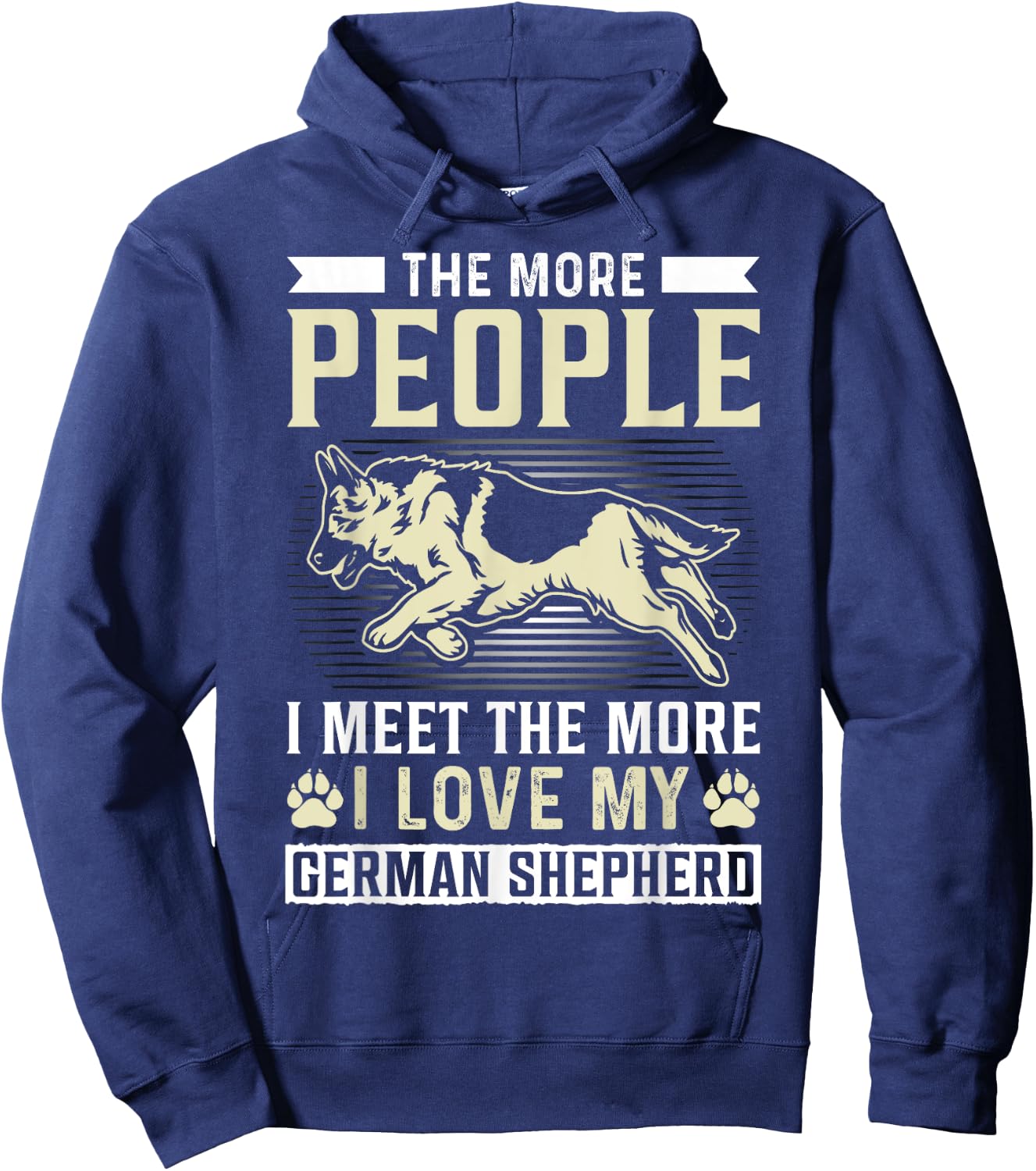 The More People I Meet The More I Love My German Shepherd Hoodie - Hoodie | Navy