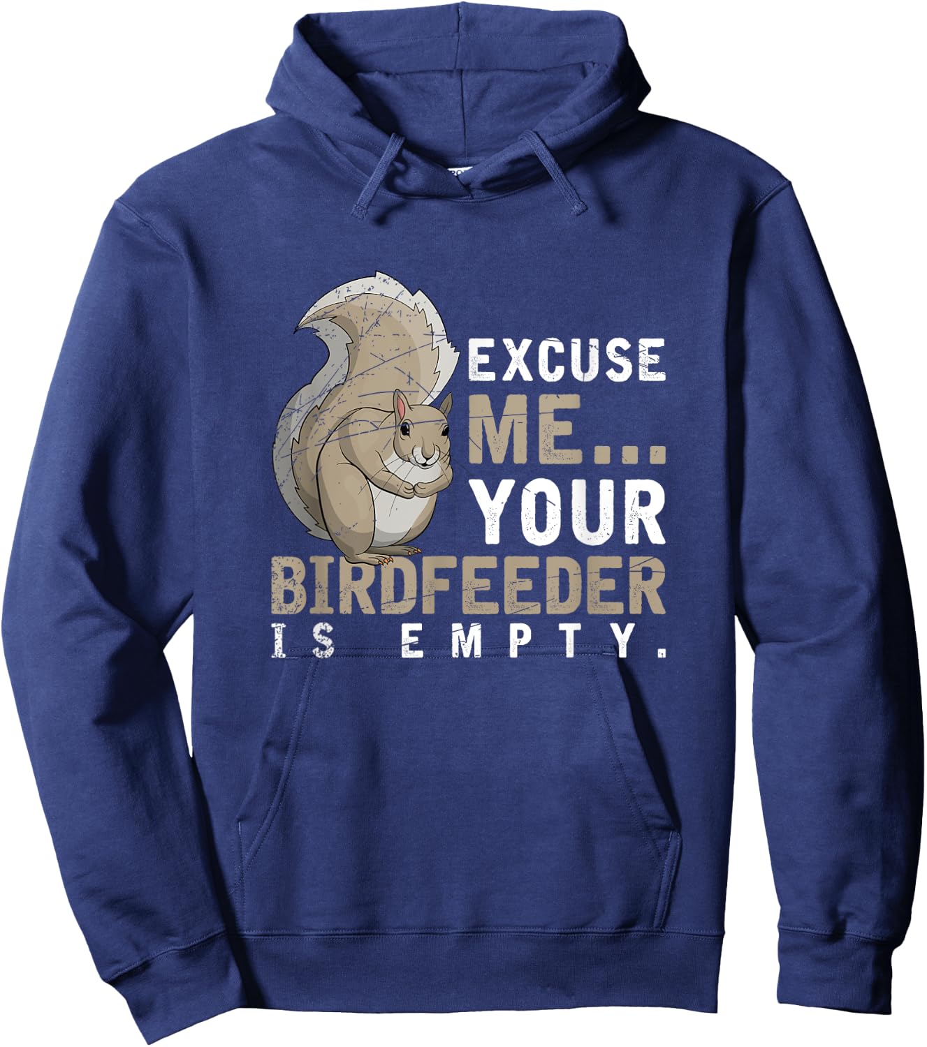 Excuse Me Your Birdfeeder Is Empty Squirrel Hoodie - Hoodie | Navy