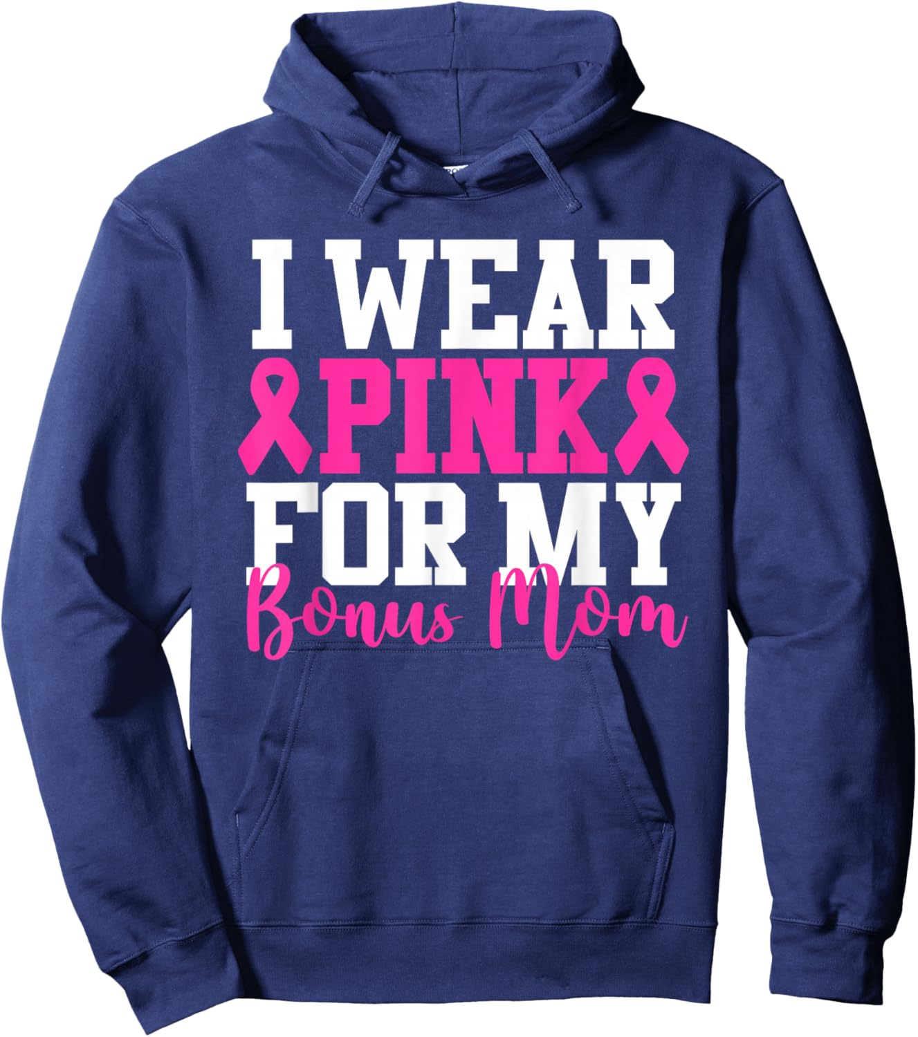 I Wear Pink For My Bonus Mom Breast Cancer Awareness Hoodie - Hoodie | Navy