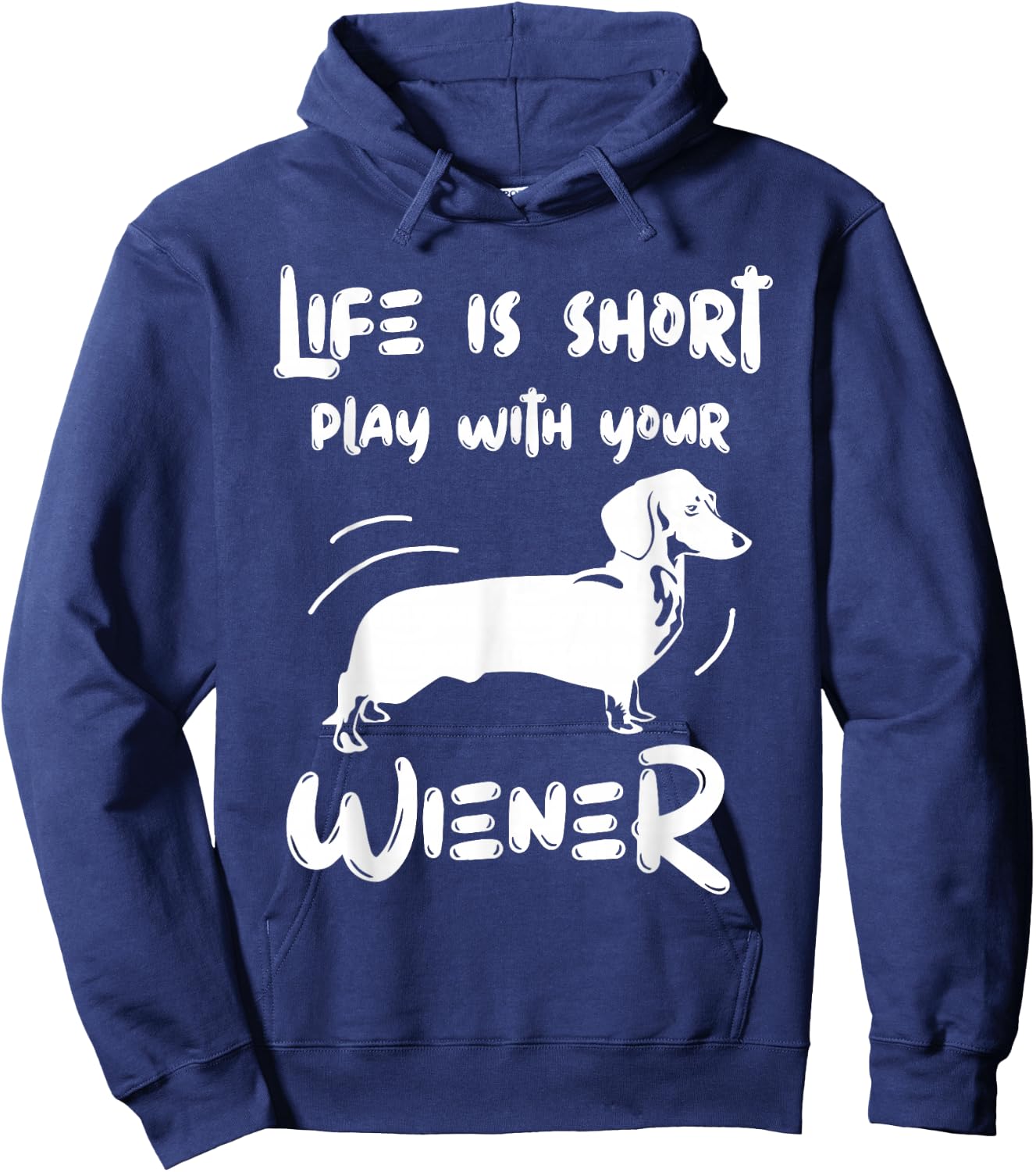 Life Is Short Play With Your Weiner Funny Apparel Hoodie - Hoodie | Navy