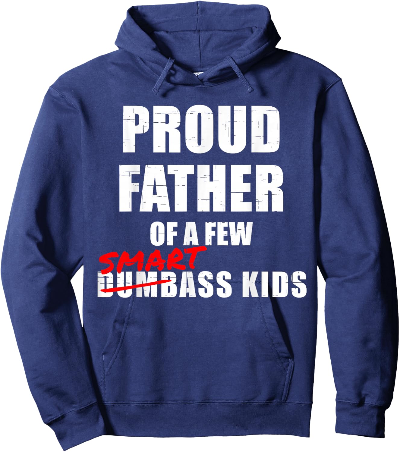 Funny Proud Father of a Few Smartass Kids NOT Dumbass Kids Hoodie - Hoodie | Navy